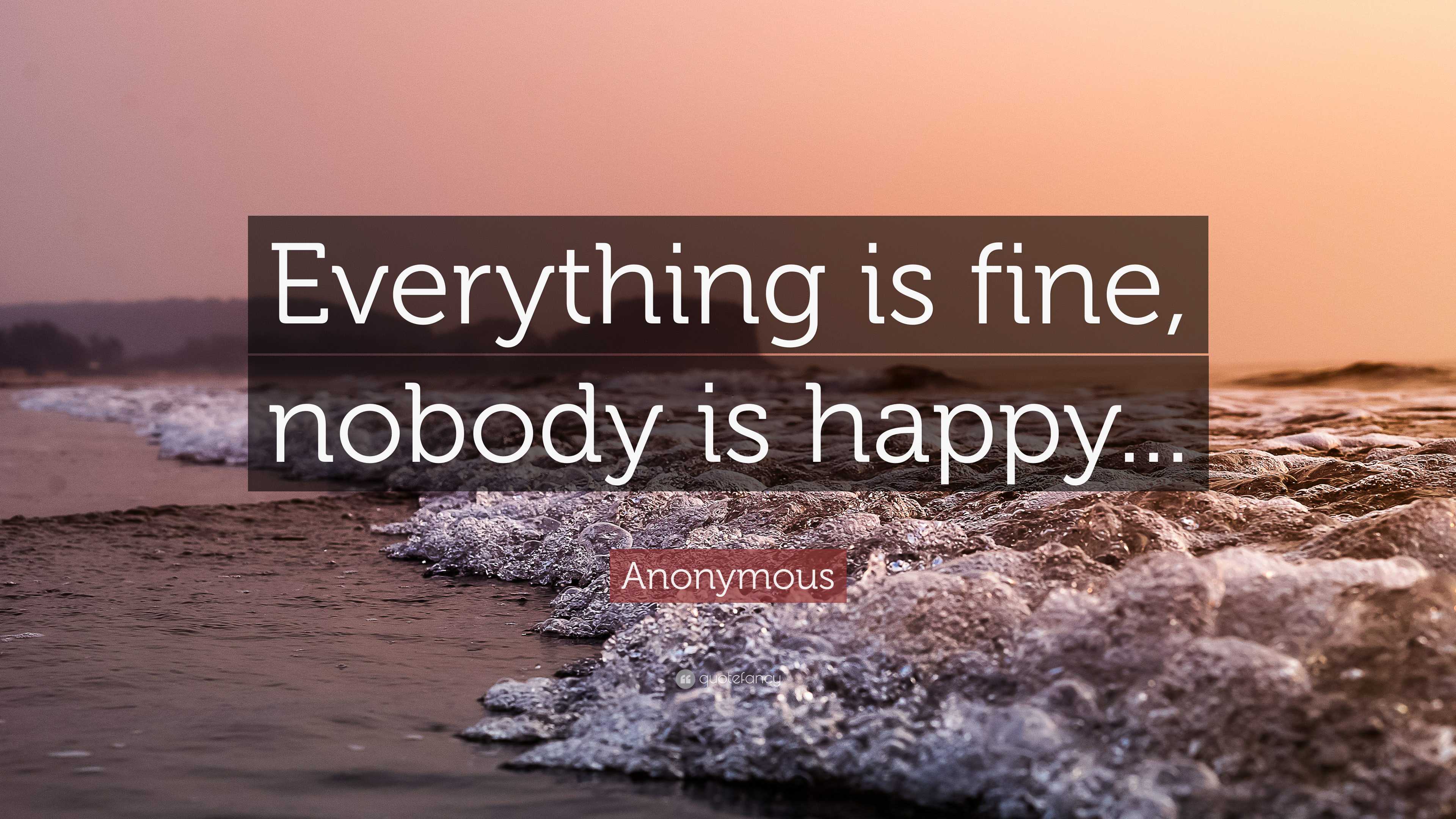 Anonymous Quote: “Everything is fine