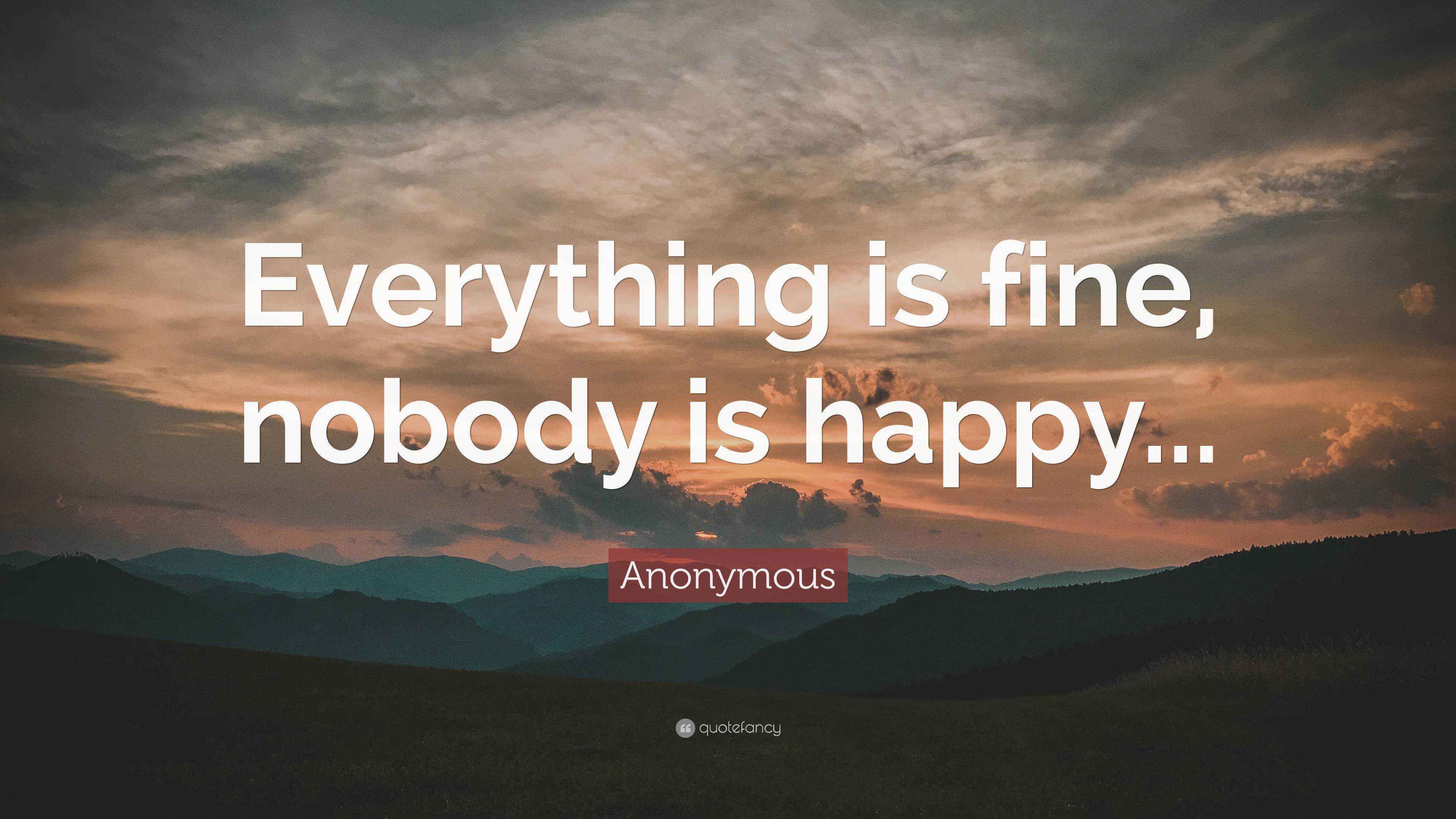 Anonymous Quote: “Everything is fine