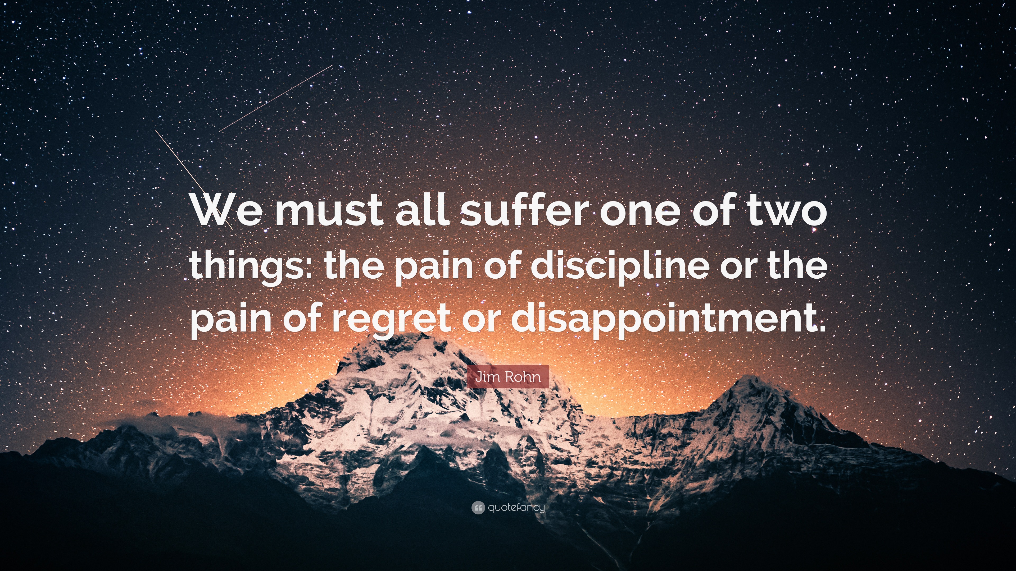 Jim Rohn Quote: “We must all suffer one