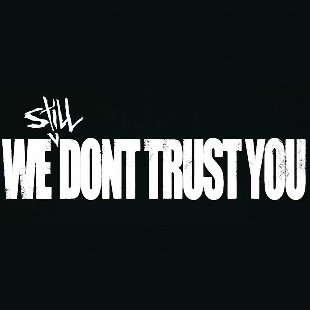 We Don t Trust You Wallpapers Wallpaper Cave