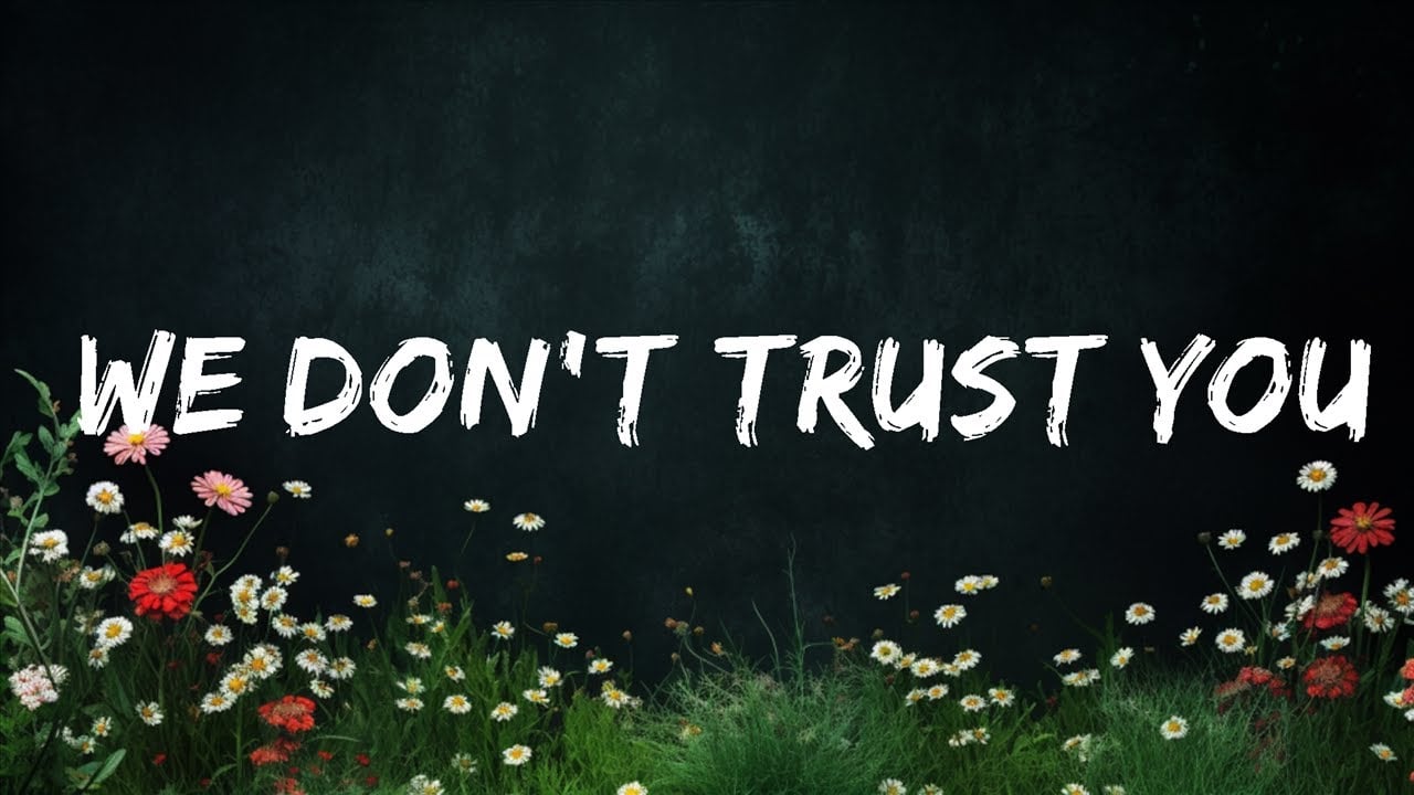 We Don't Trust You Wallpapers - Wallpaper Cave