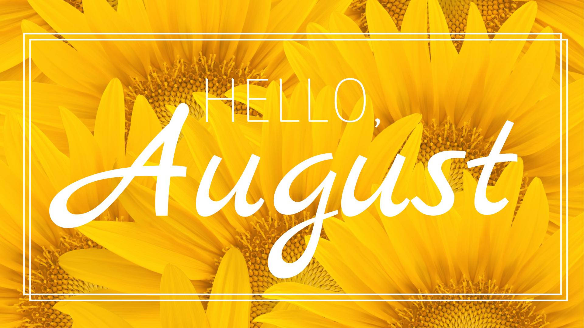 Download Hello, August Wallpaper
