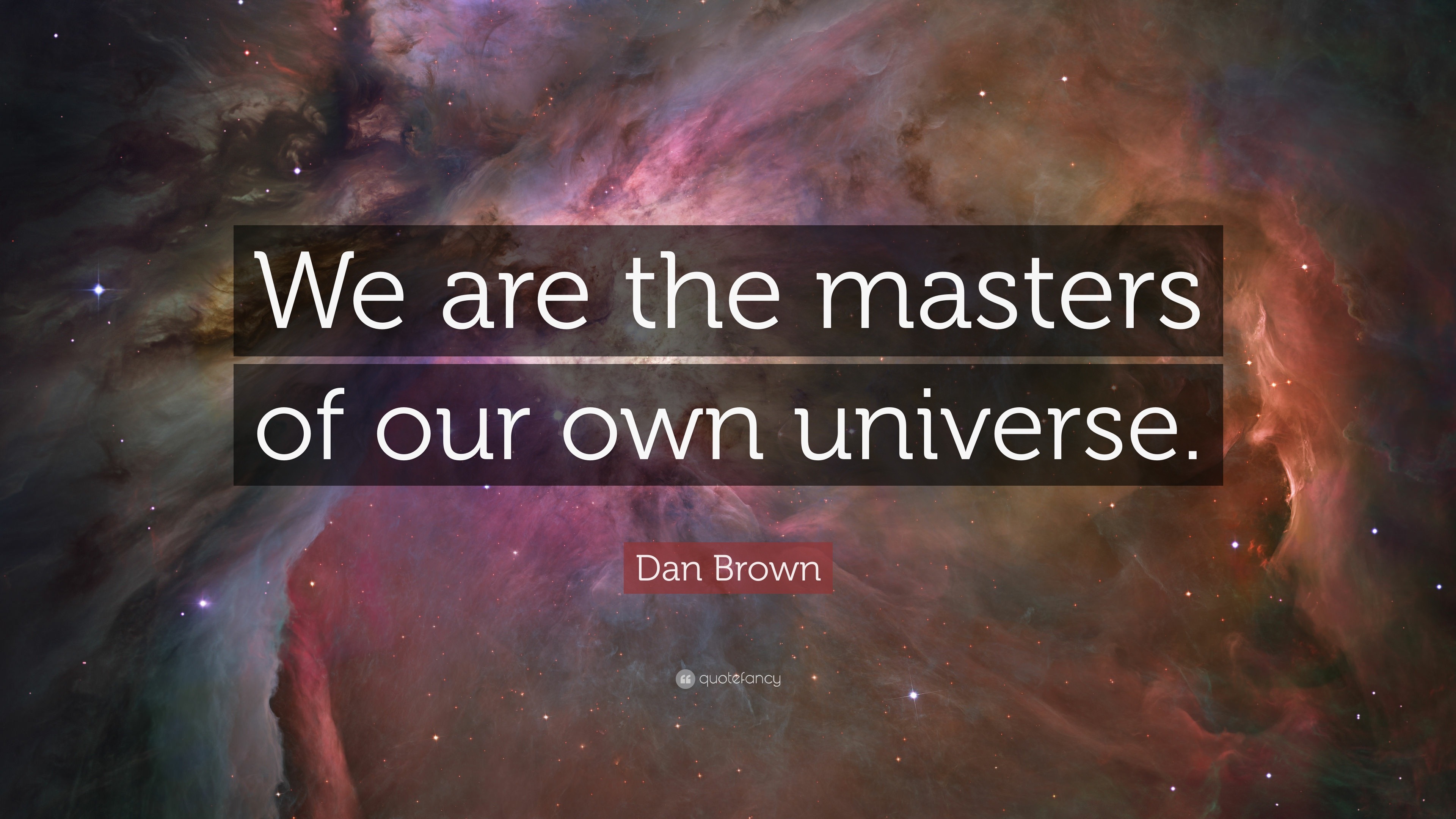 Dan Brown Quote: “We are the masters