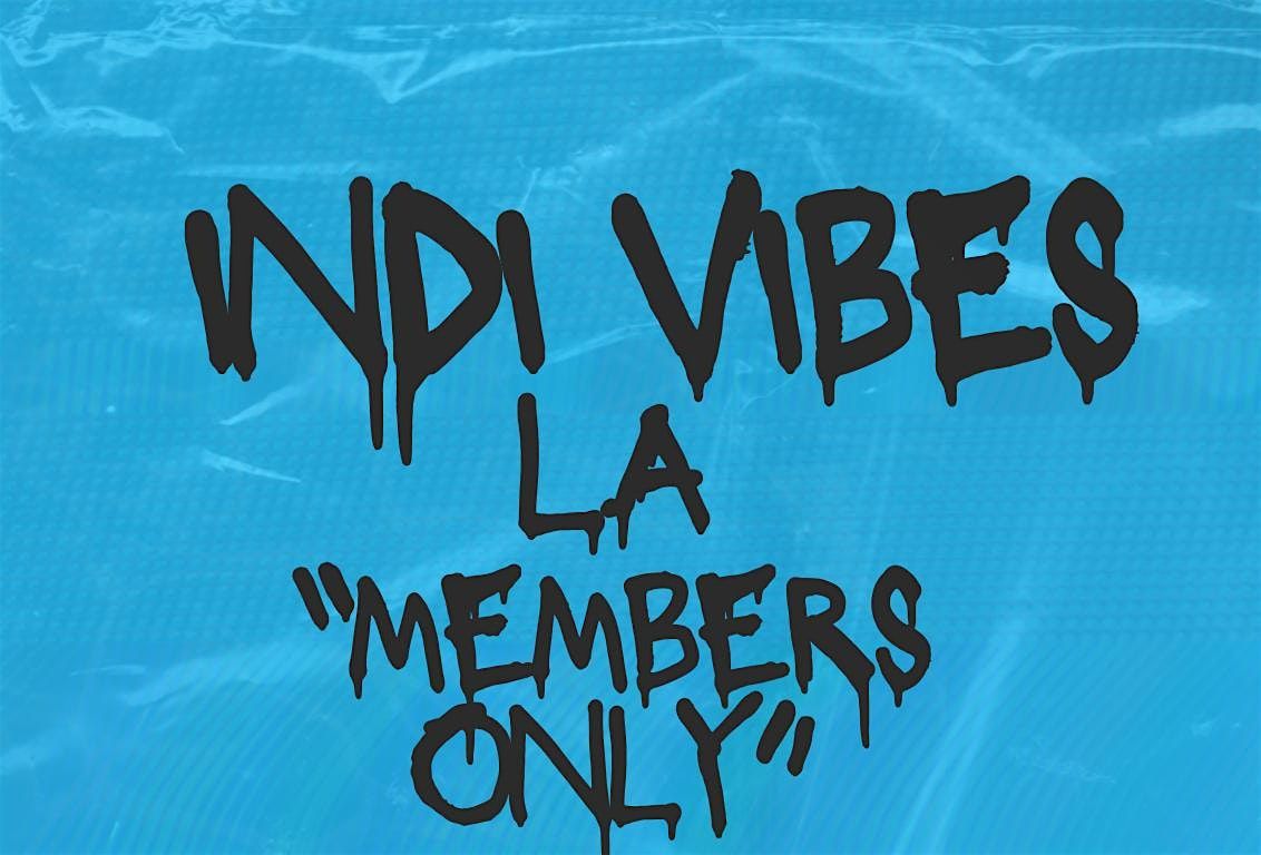 INDI VIBES LOS ANGELES, MEMBERS ONLY