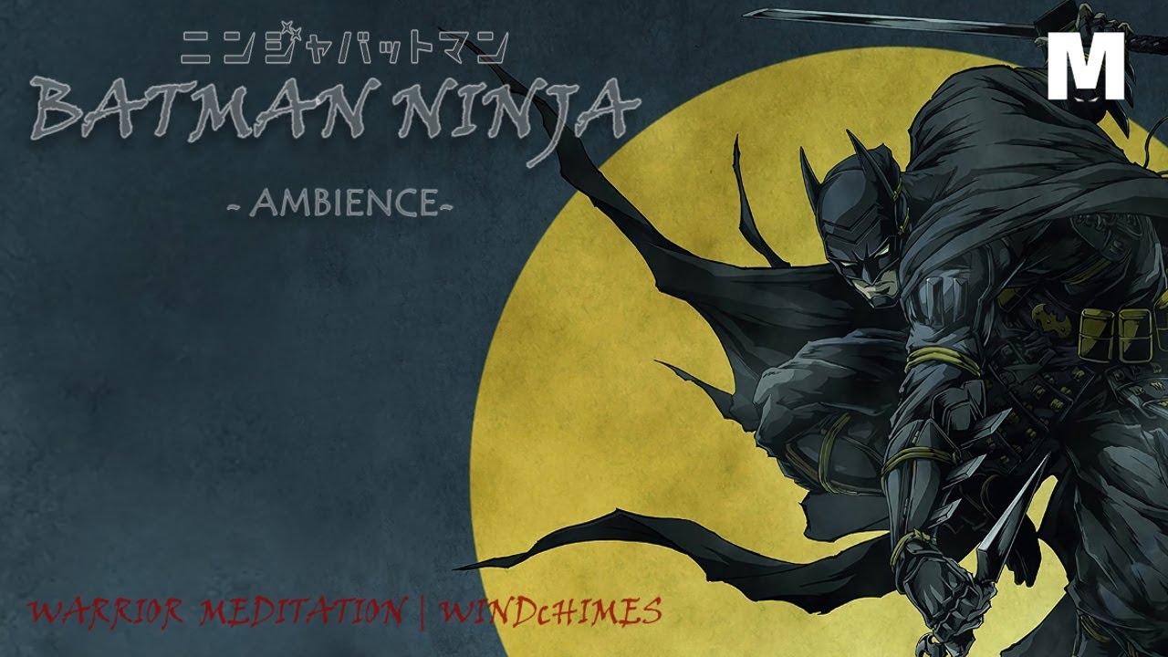 BATMAN NINJA AMBIENCE