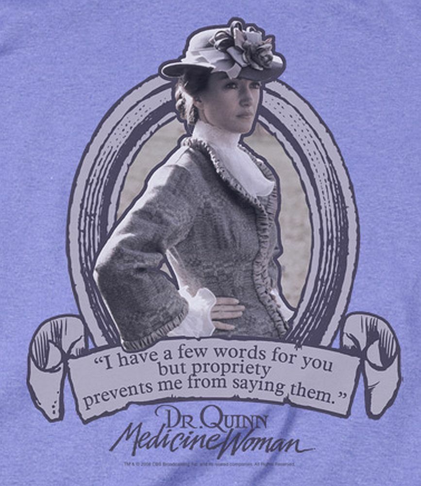Dr. Quinn Medicine Woman Quote T