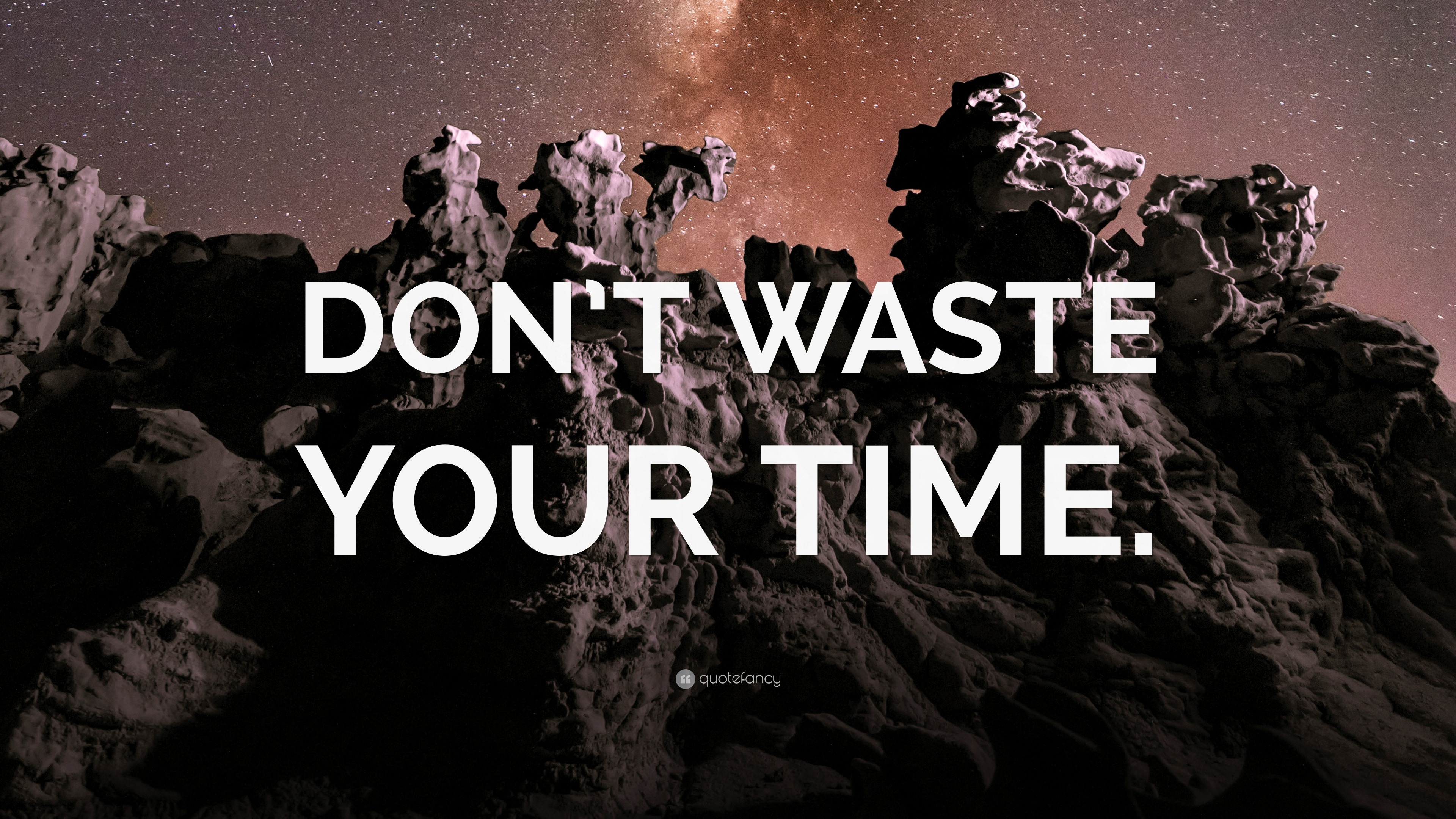 DON'T WASTE YOUR TIME.” Wallpaper