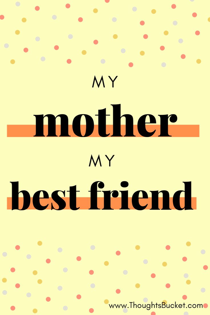 My Mother My Best Friend