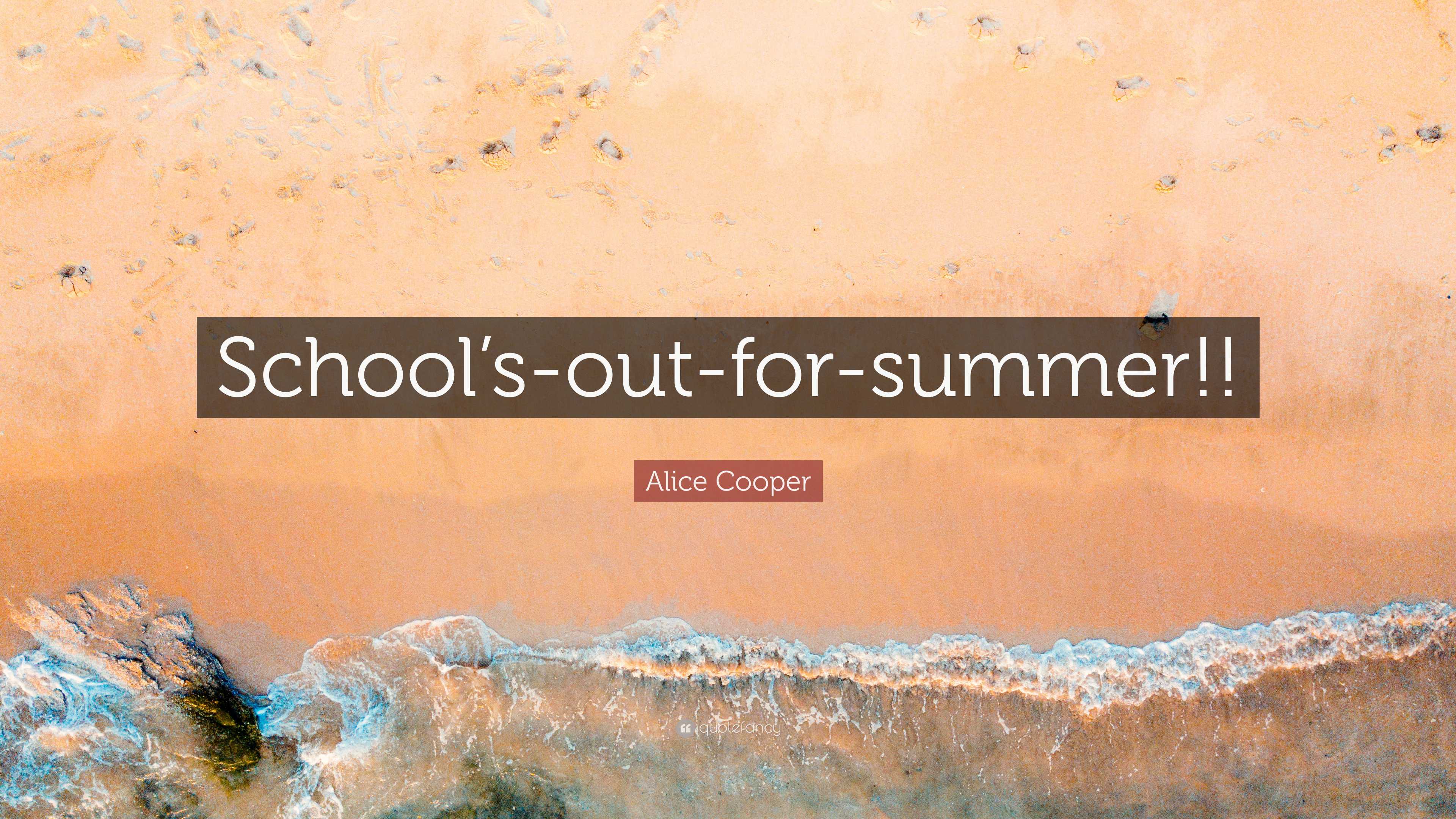 Alice Cooper Quote: “School's Out For