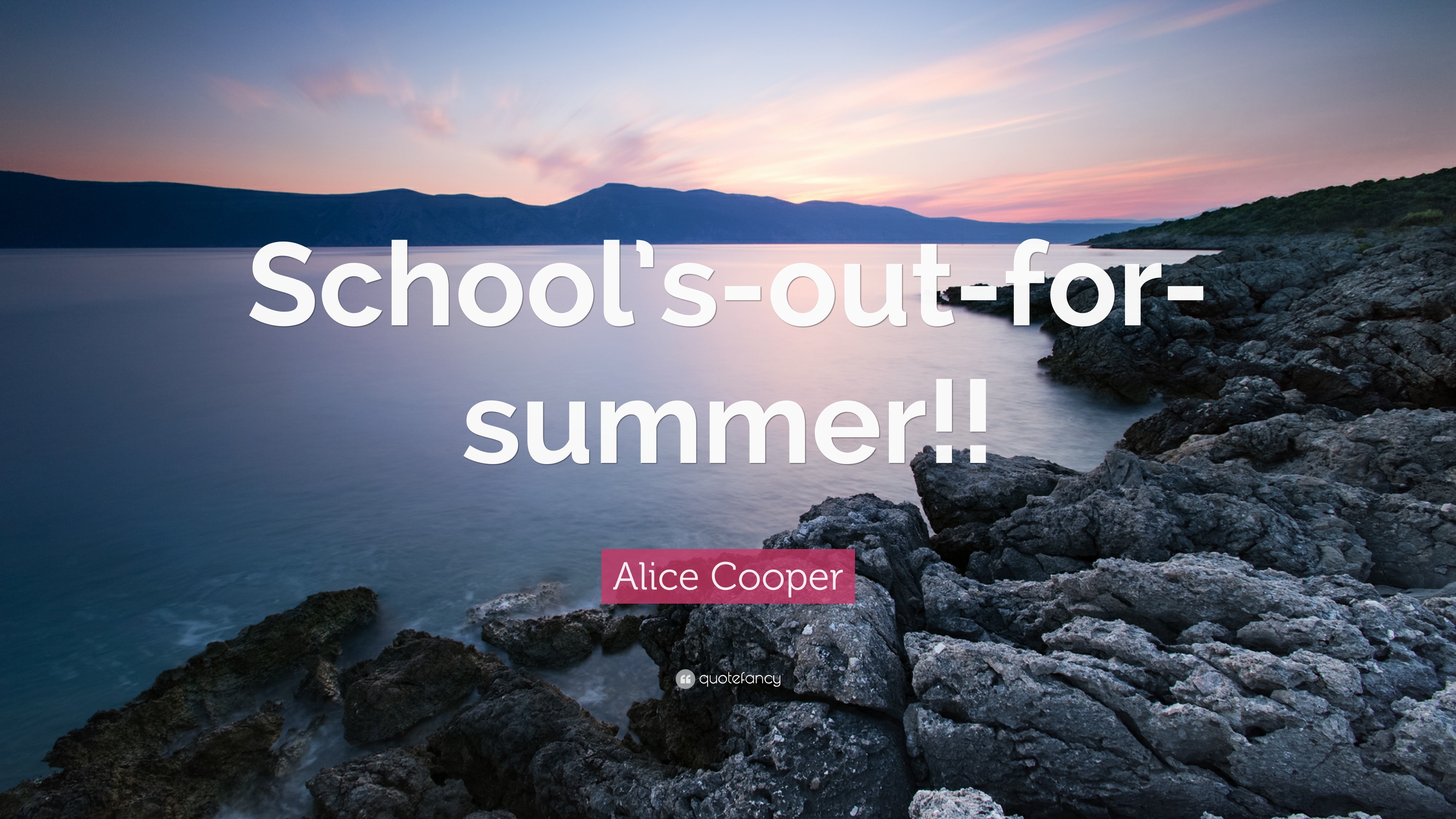 Alice Cooper Quote: “School's Out For