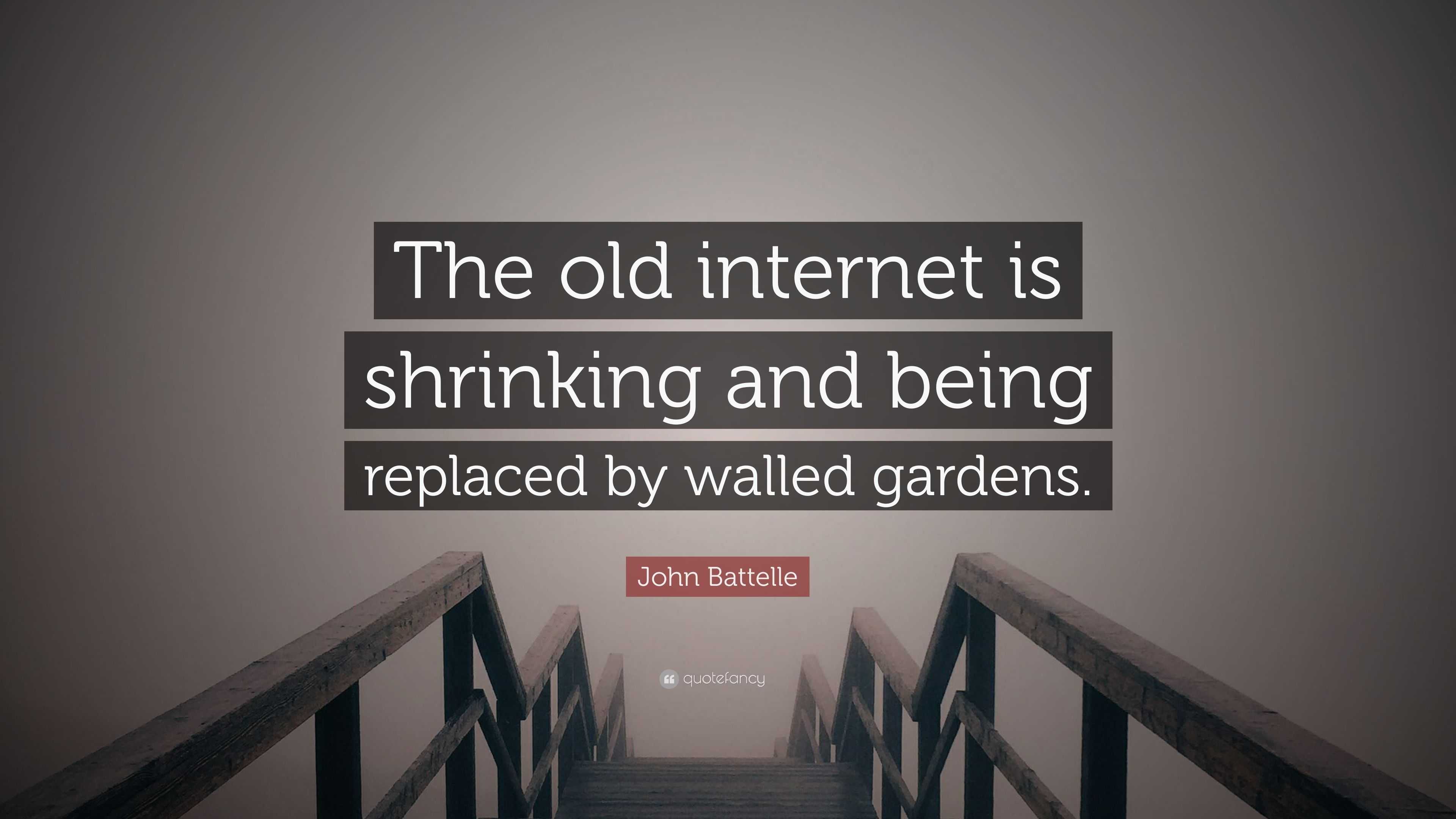 John Battelle Quote: “The old internet