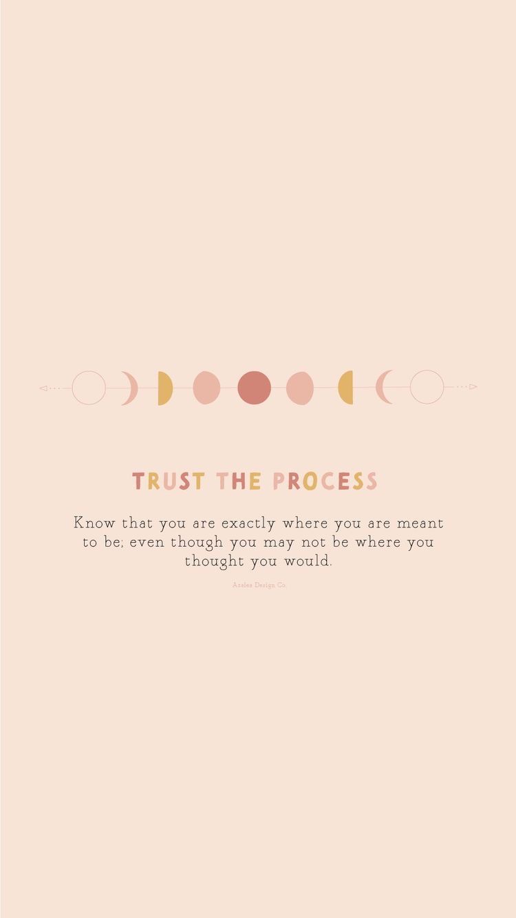 Trust the Process: You Are Exactly