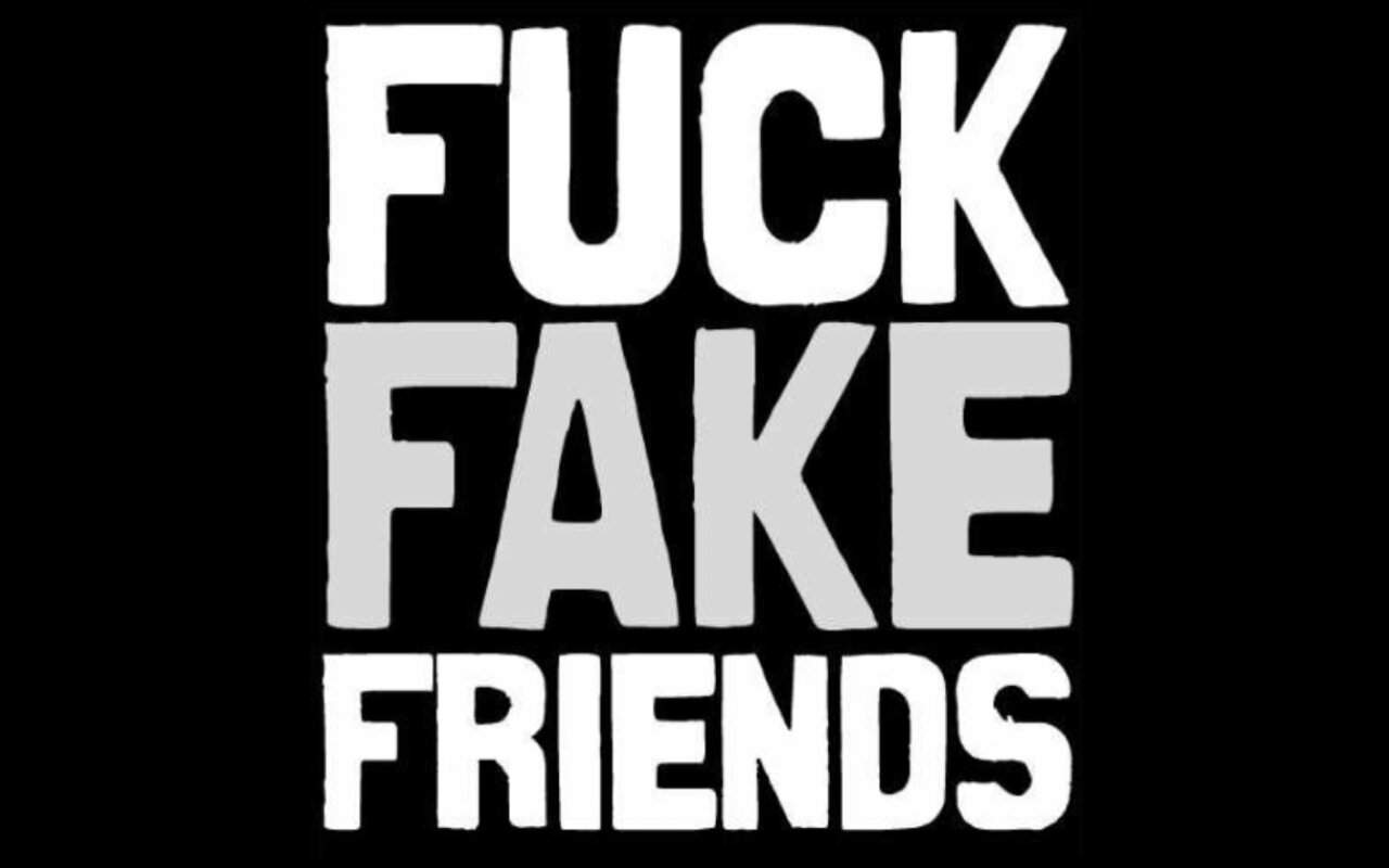 FUCK FAKE FRIENDS F.F.F