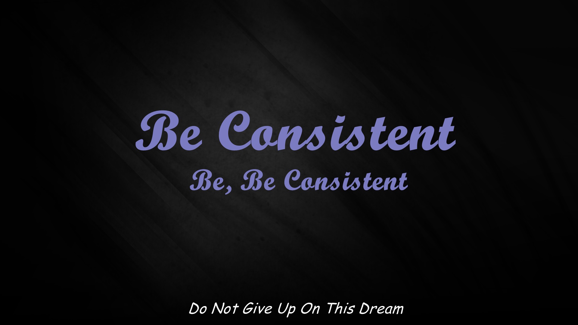 be consistent wallpaper « Working At