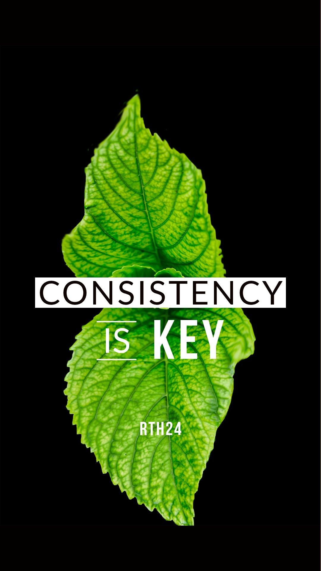 Consistency Is Key.. Wallpaper.. RTH24