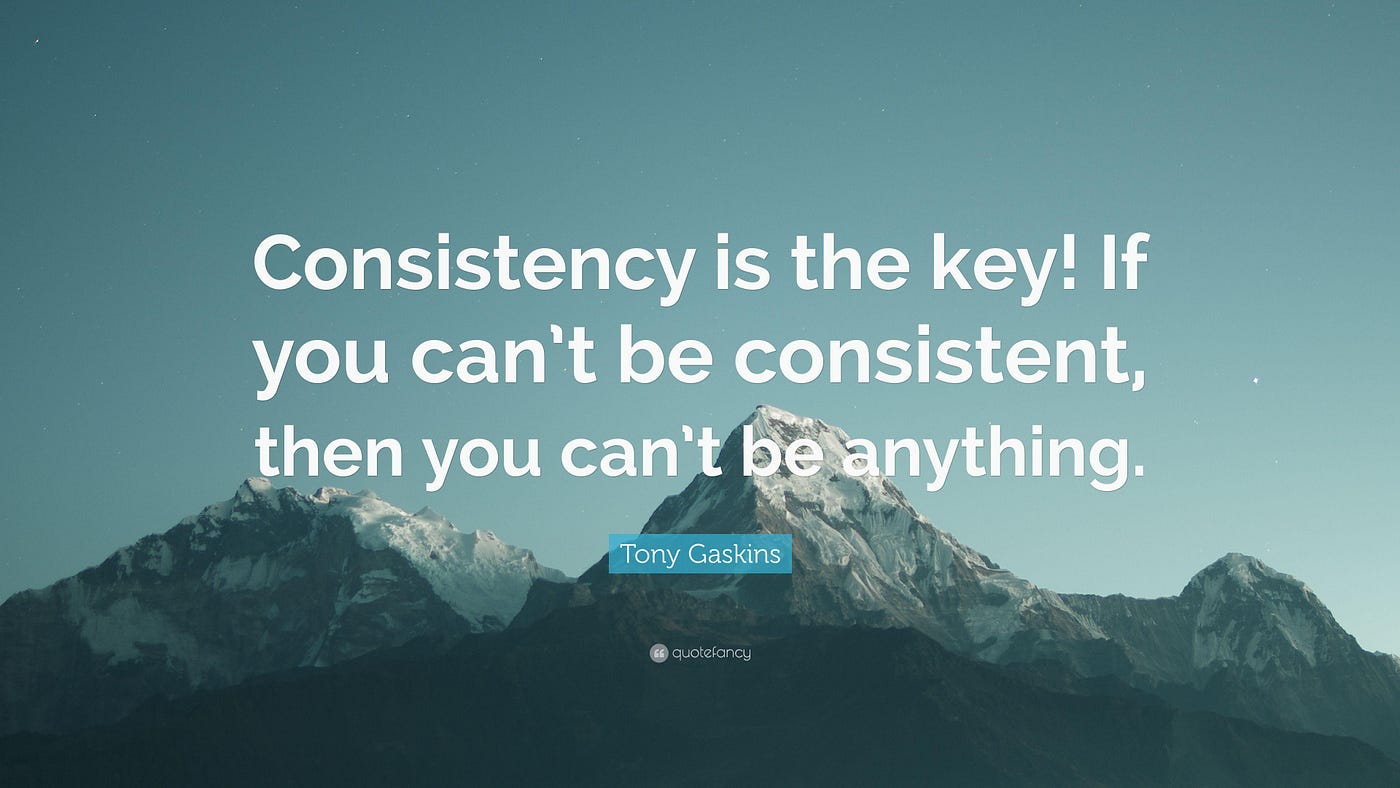 Consistency and Good Habits