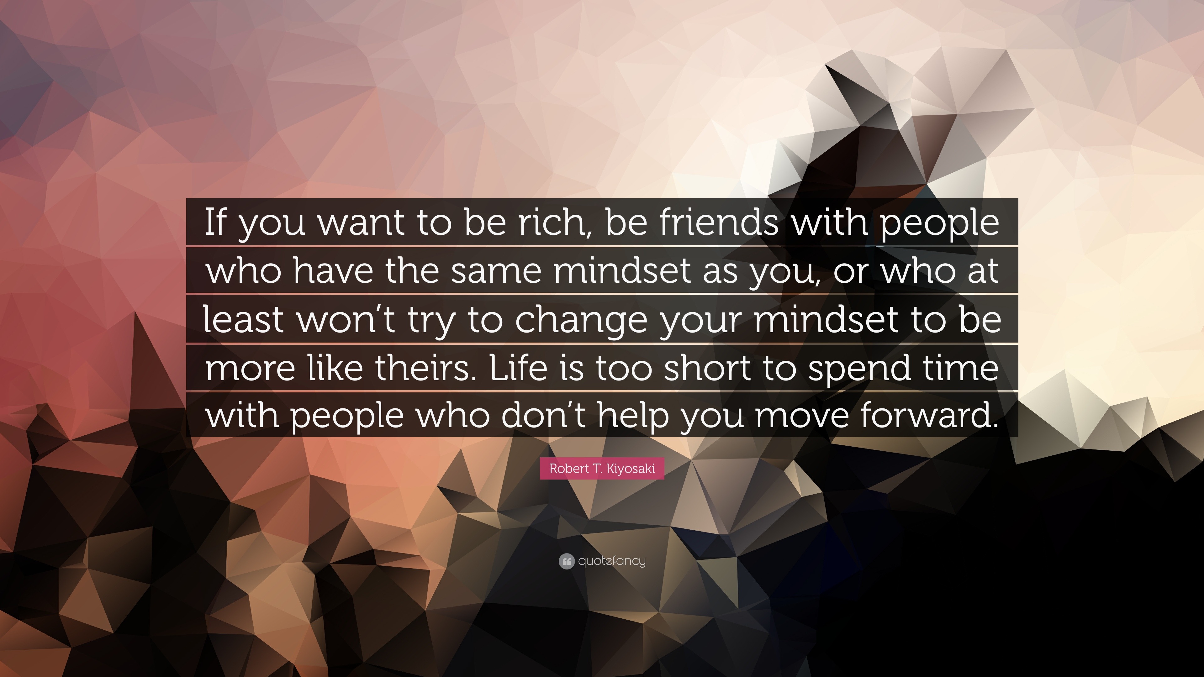 Robert T. Kiyosaki Quote: “If you want