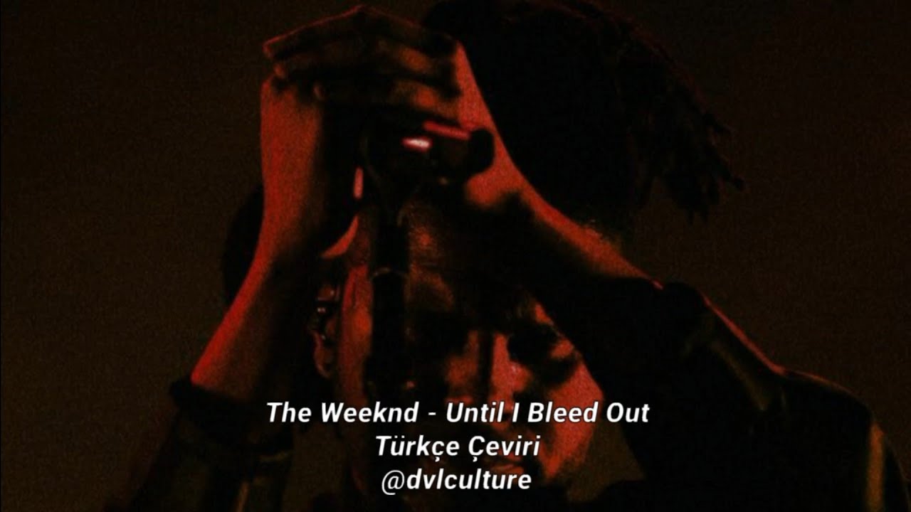 The Weeknd I Bleed Out Türkçe