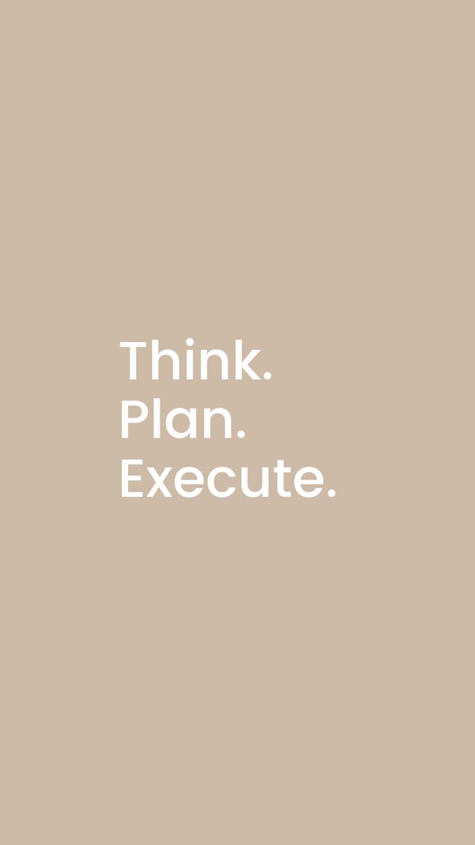 Think. Plan. Execute. How to plan