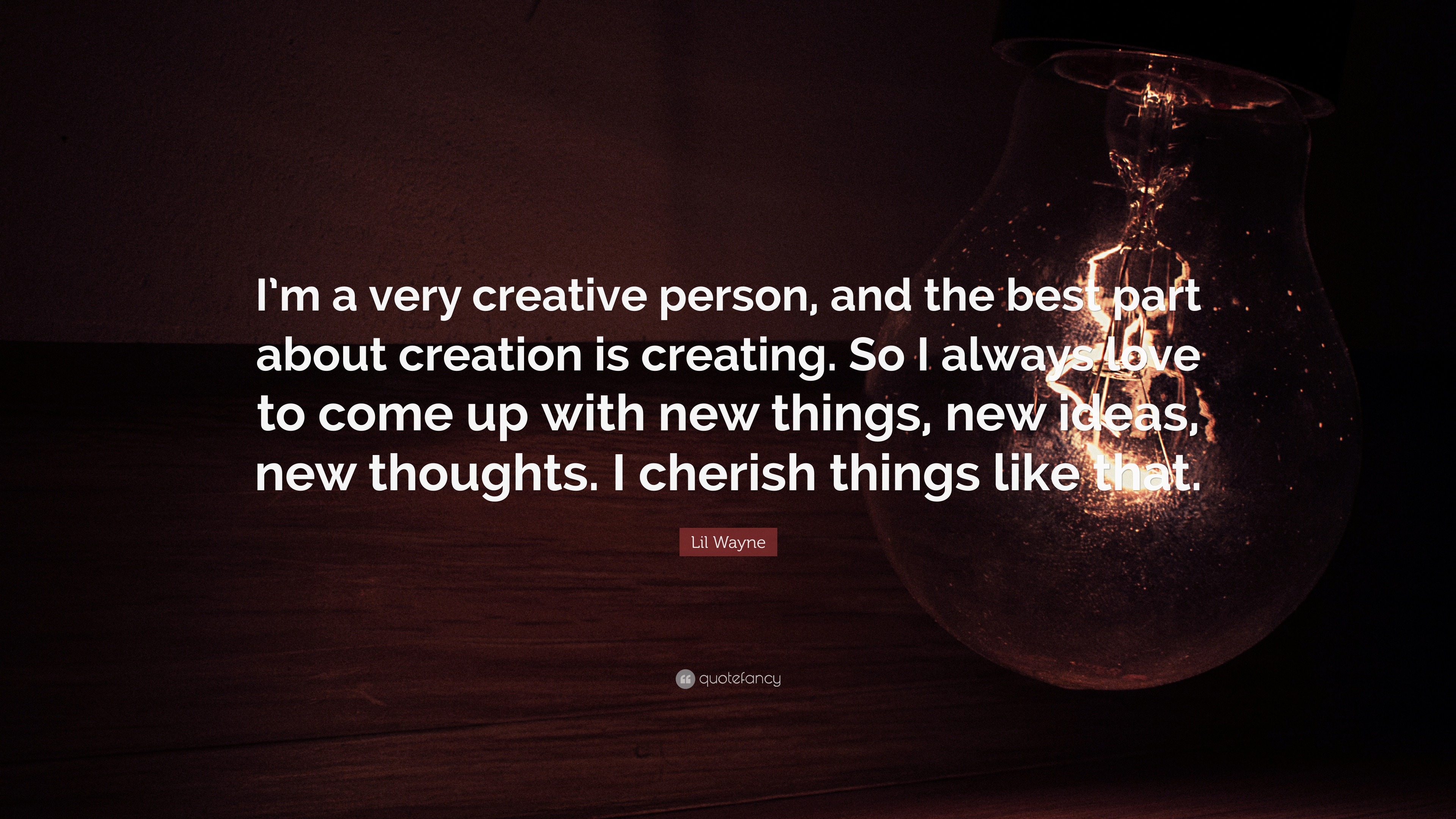 Lil Wayne Quote: “I'm a very creative
