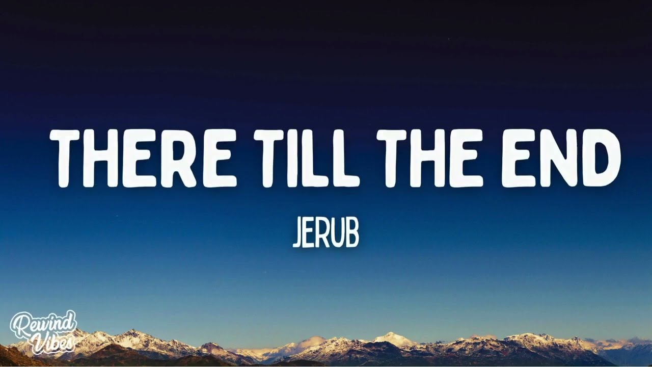 JERUB Till The End Lyrics