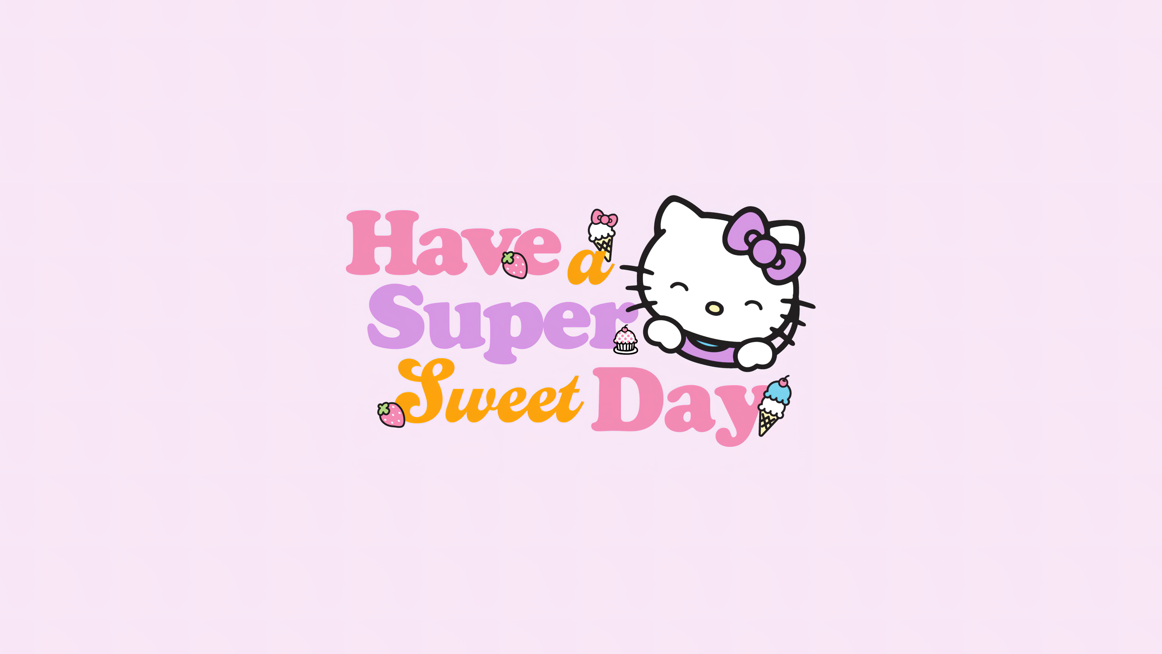 Have a sweet day Wallpaper 4K, Have a super day