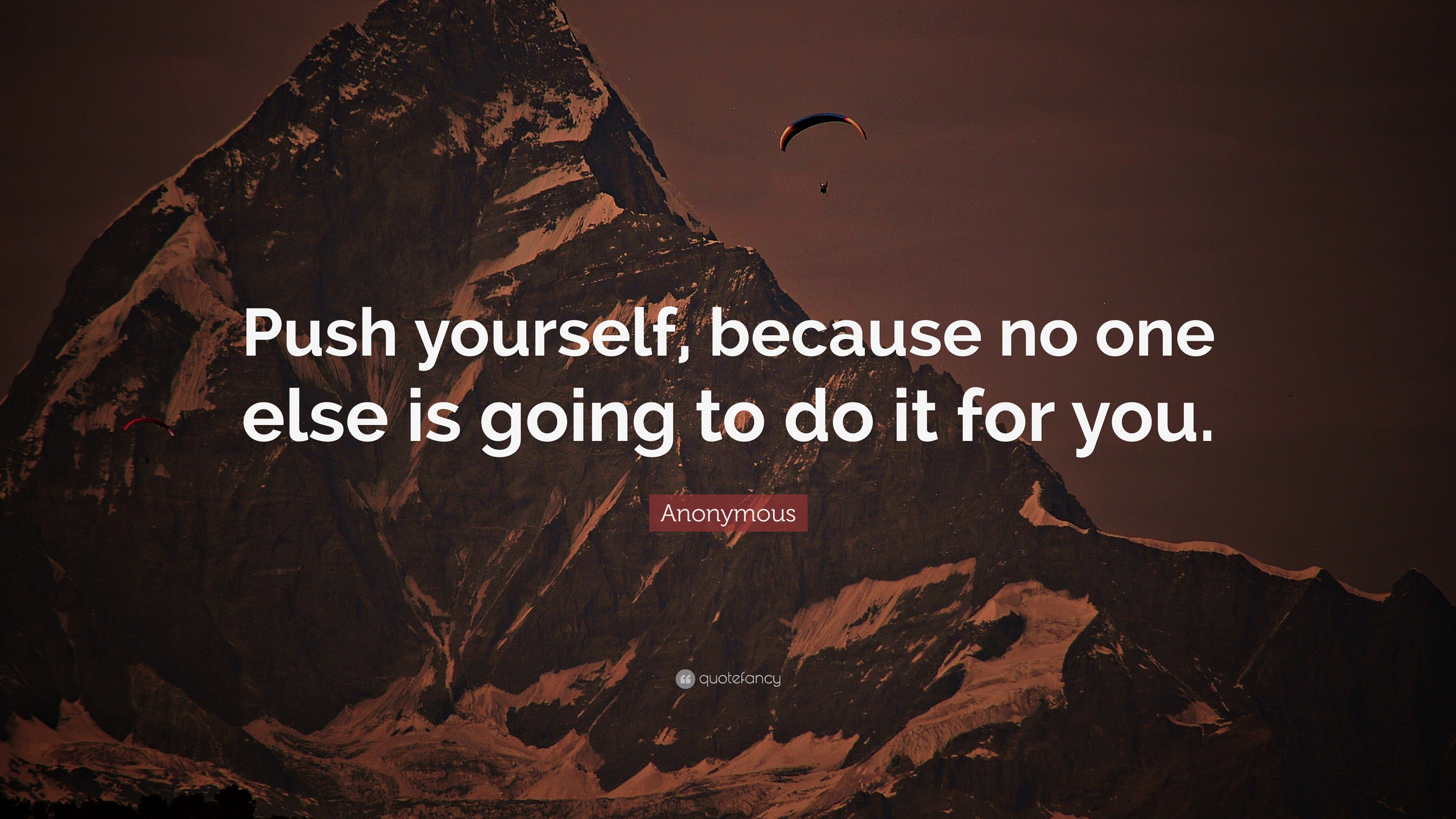Anonymous Quote: “Push yourself