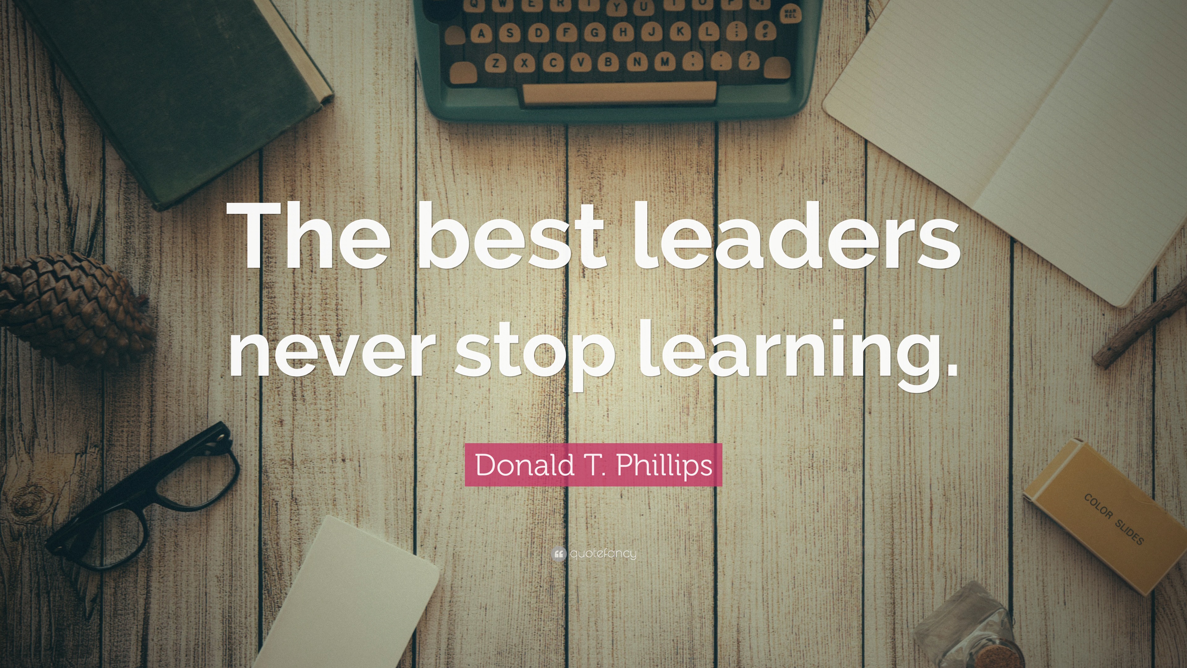 Donald T. Phillips Quote: “The best