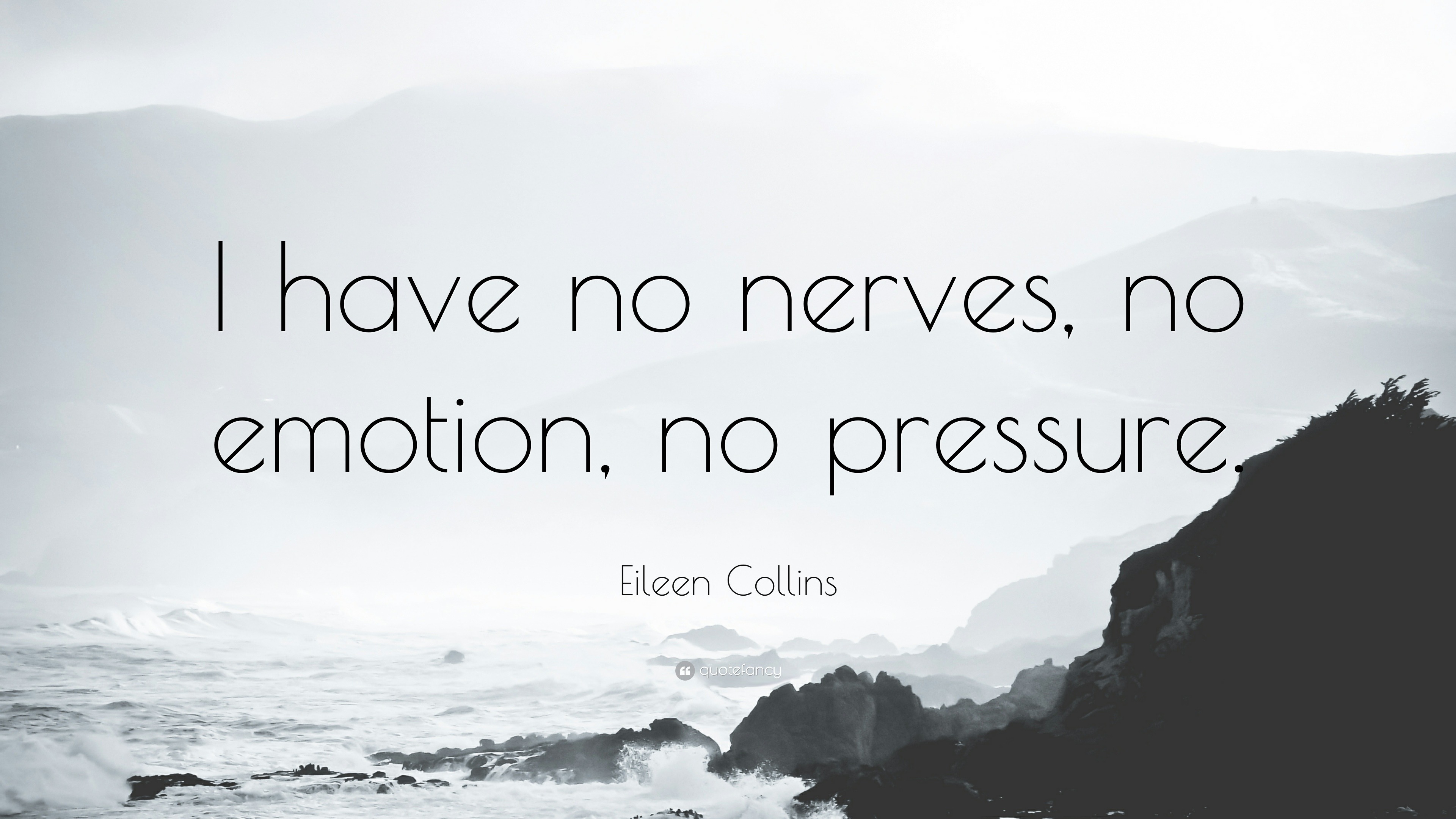 Eileen Collins Quote: “I have no nerves