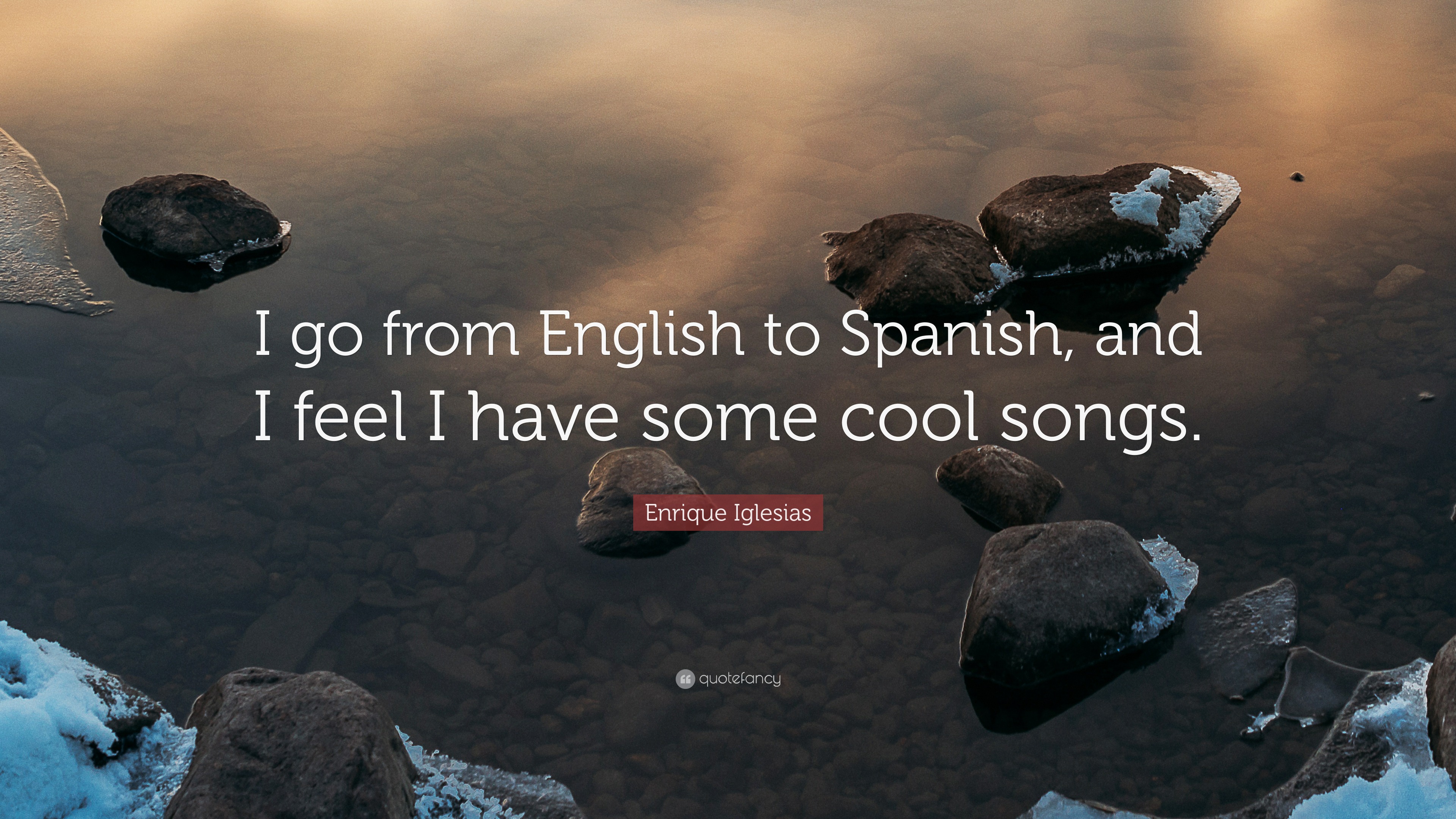 Enrique Iglesias Quote: “I go