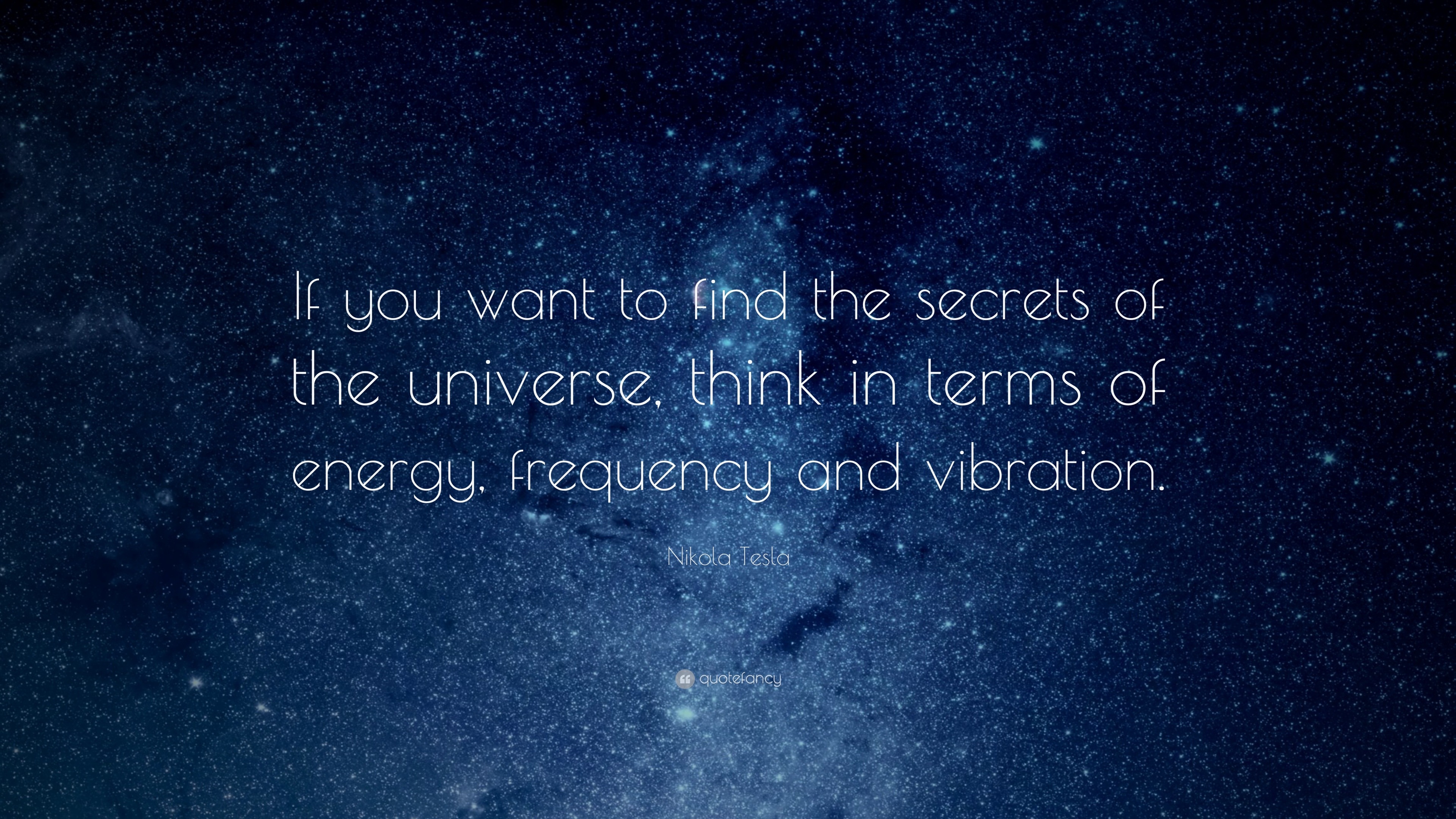 Nikola Tesla Quote: “If you want to
