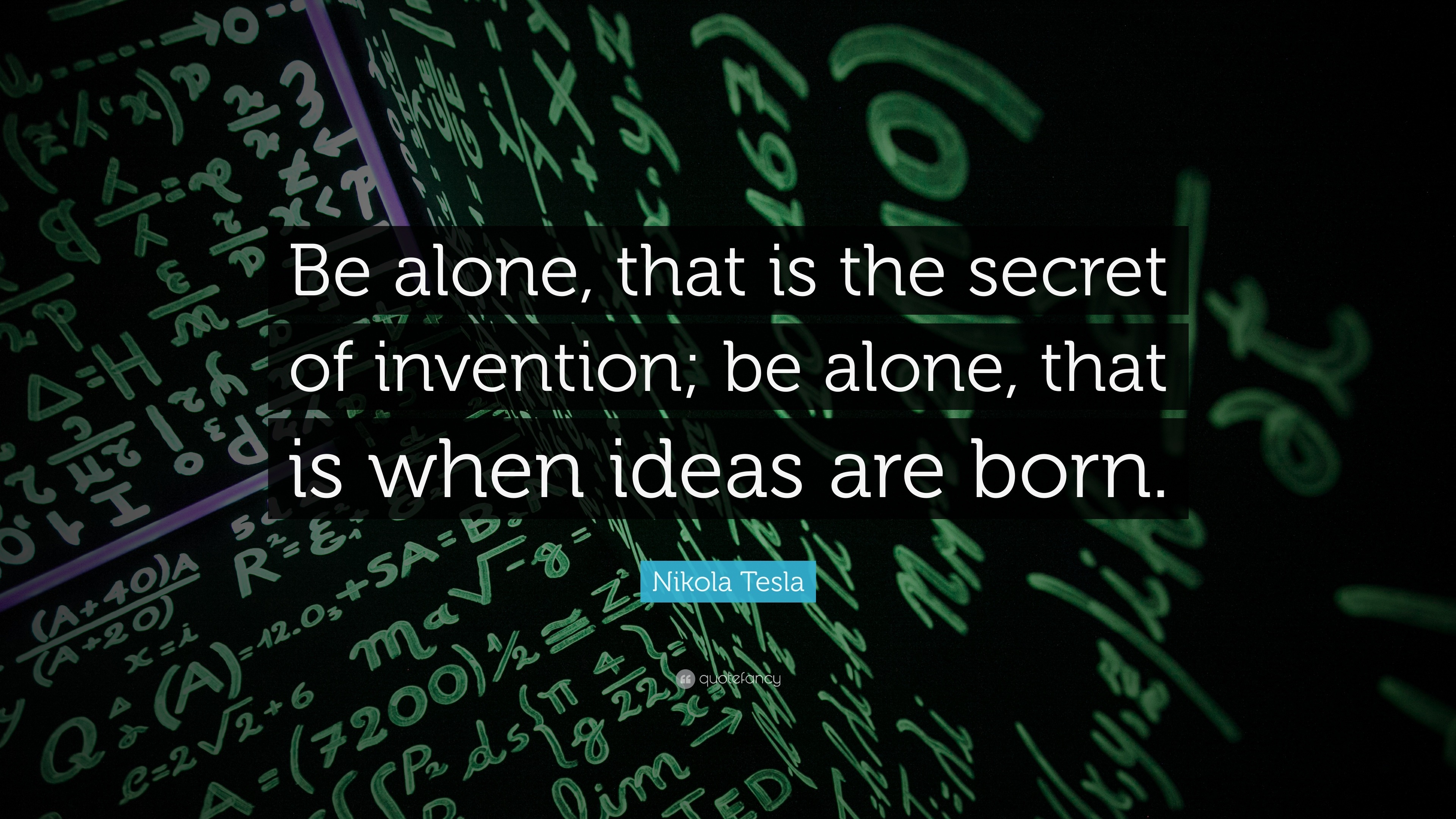 Nikola Tesla Quote: “Be alone, that is