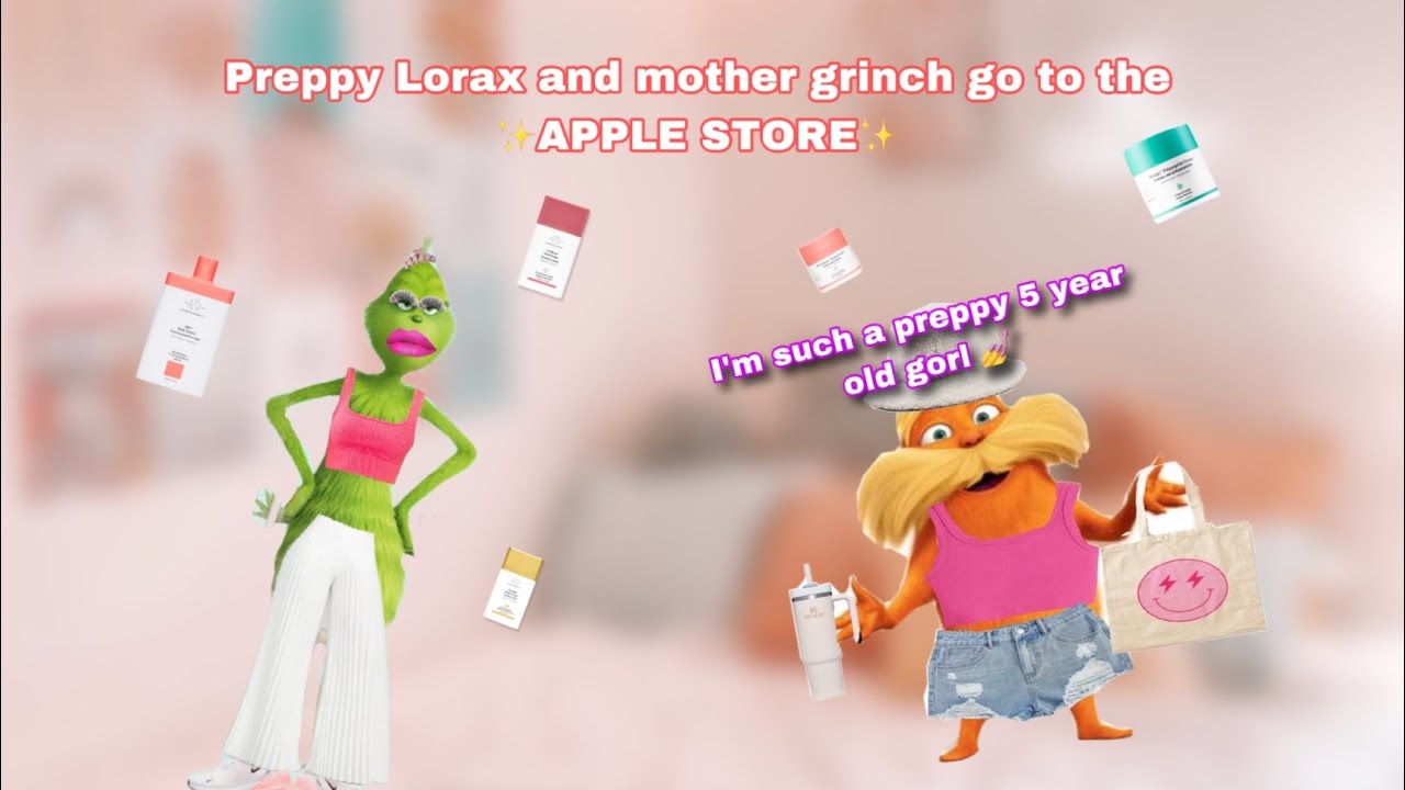 PREPPY LORAX AND MOTHER GRINCH GO TO