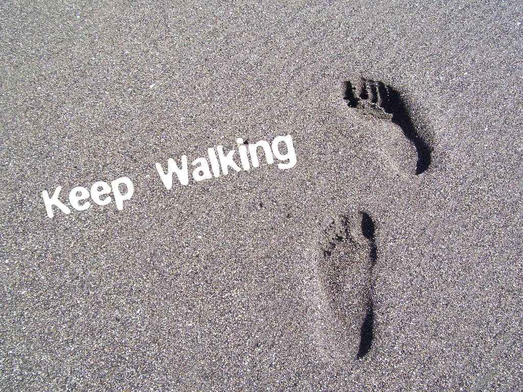 Keep Walking. Don't look back, just