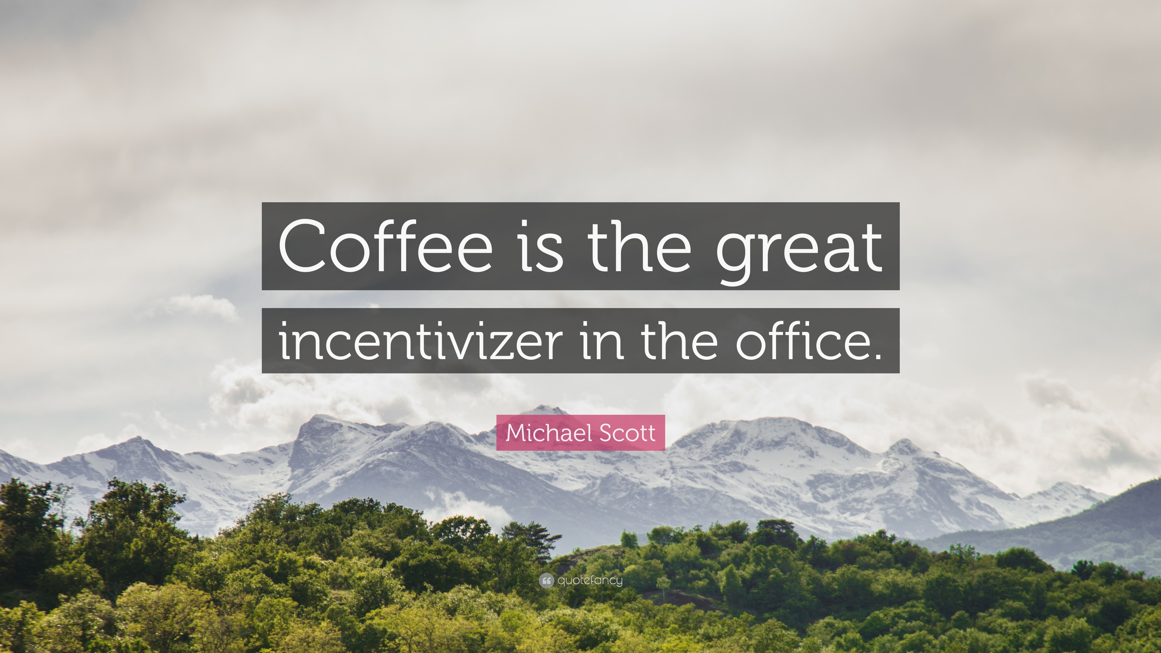 Michael Scott Quote: “Coffee is