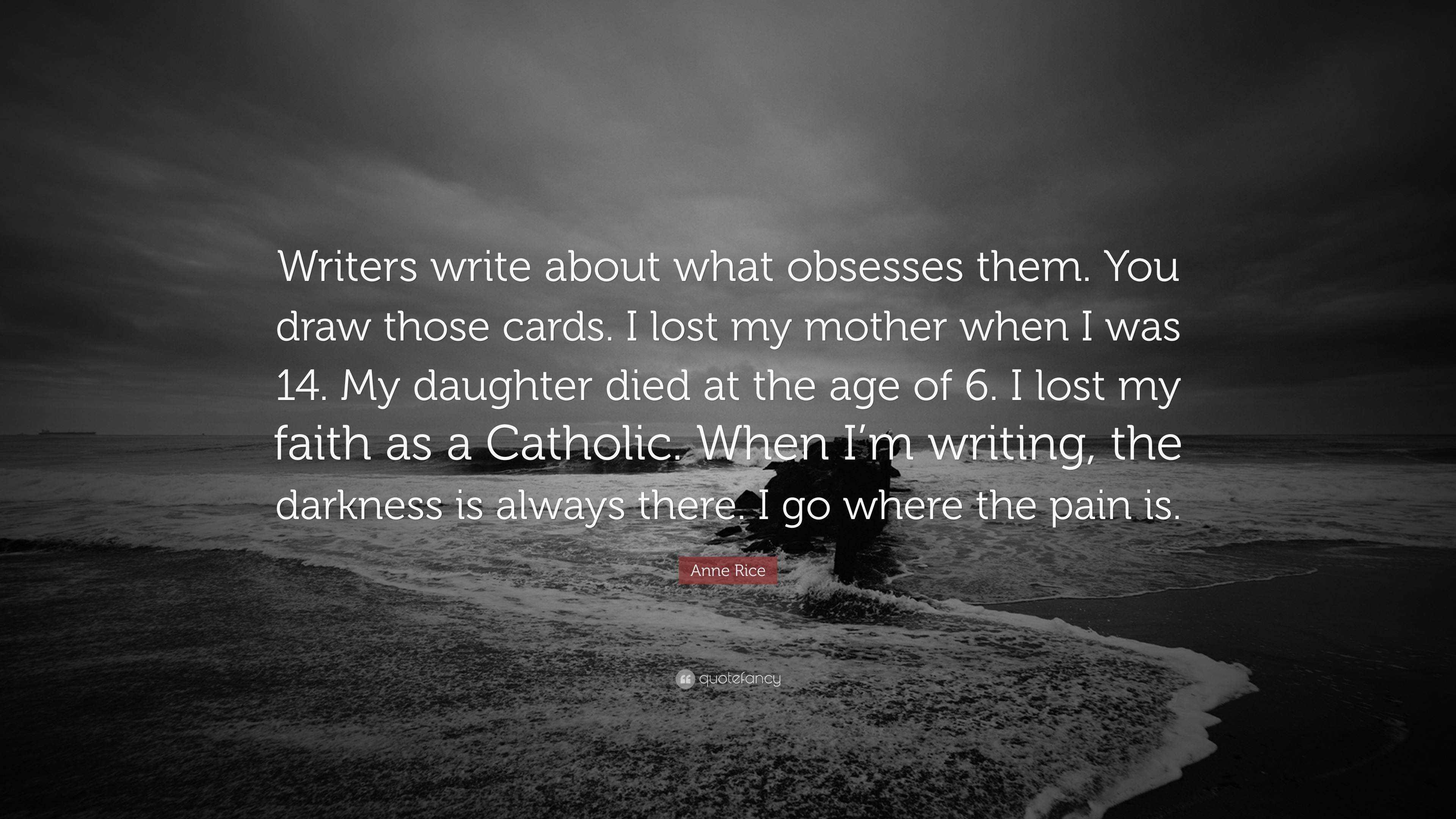 Anne Rice Quote: “Writers write about