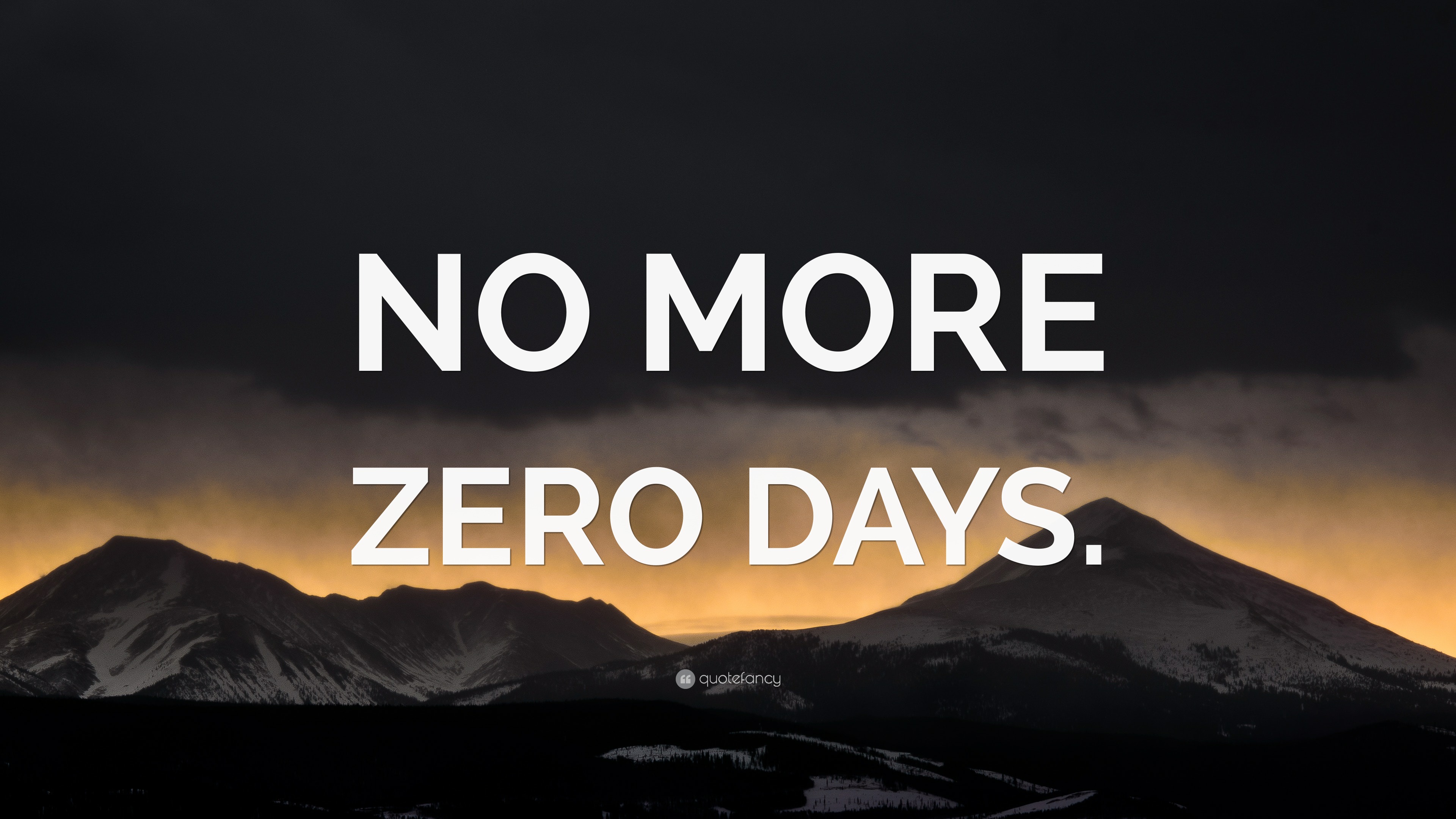 NO MORE ZERO DAYS.” Wallpaper