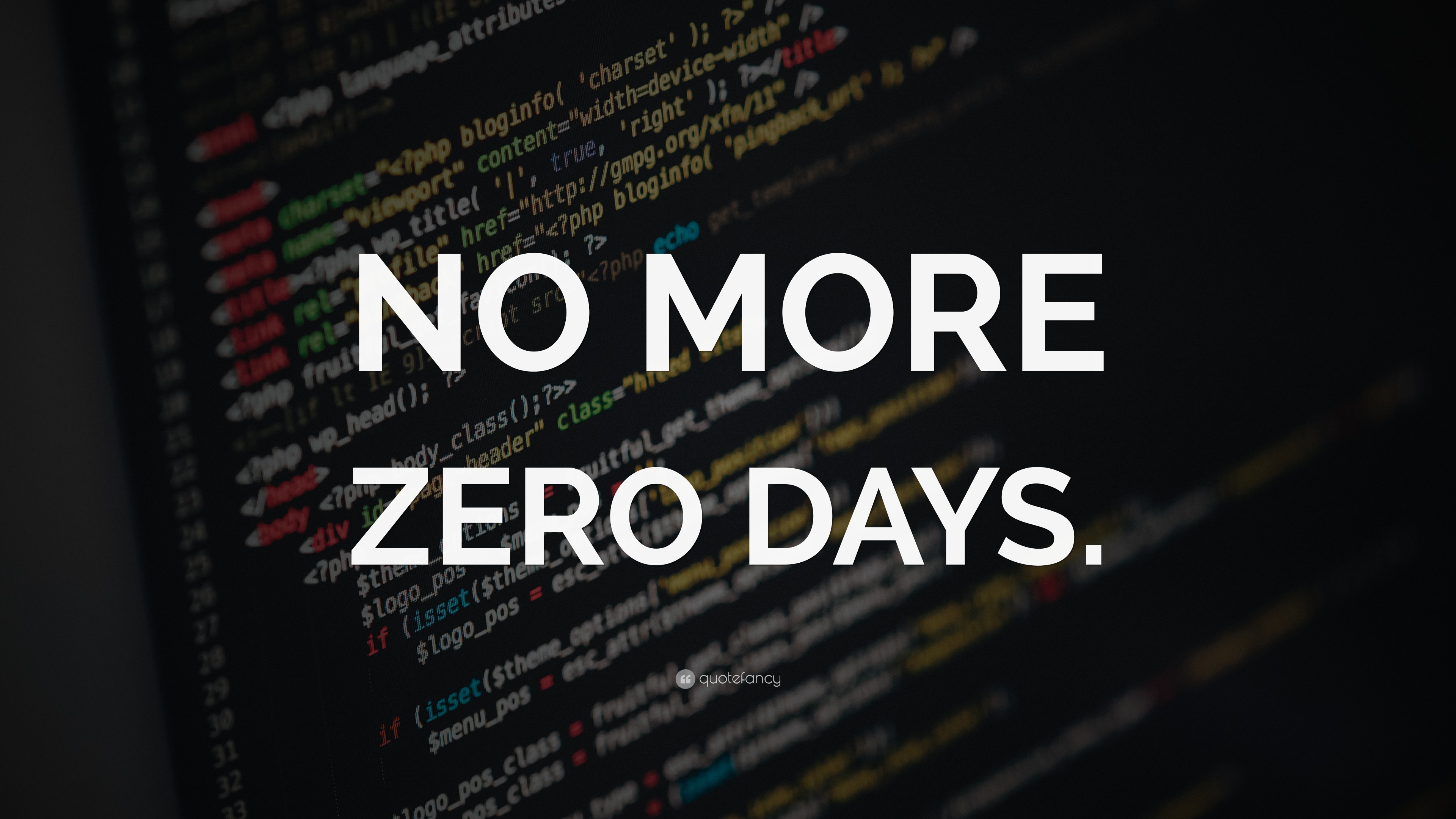 NO MORE ZERO DAYS.” Wallpaper