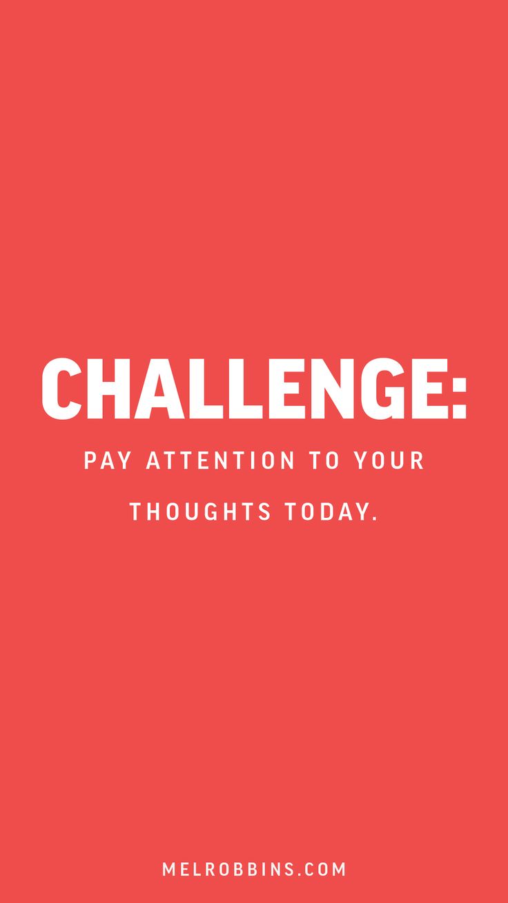 Pay Attention To Your Thoughts Today