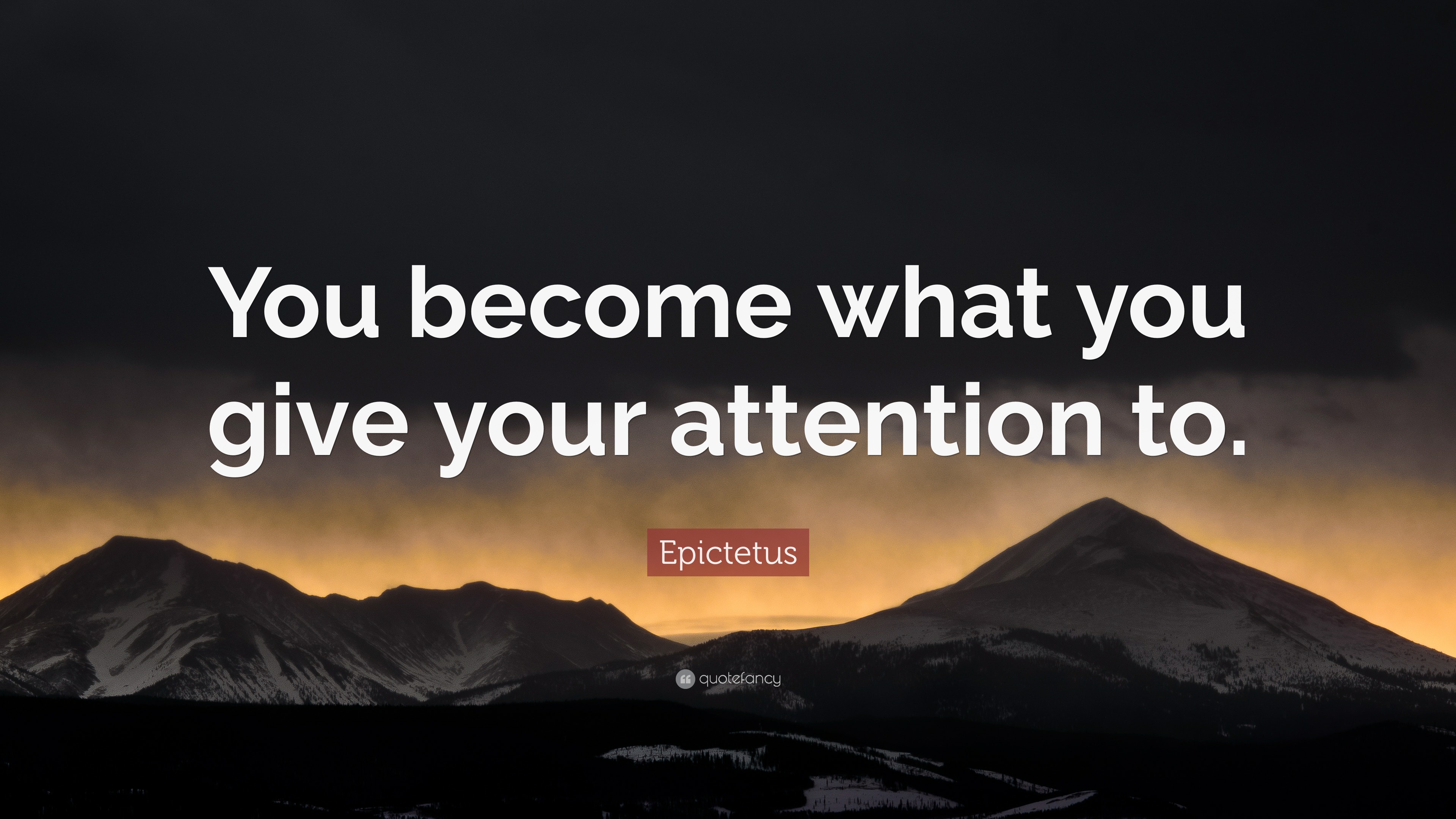 Epictetus Quote: “You become what you