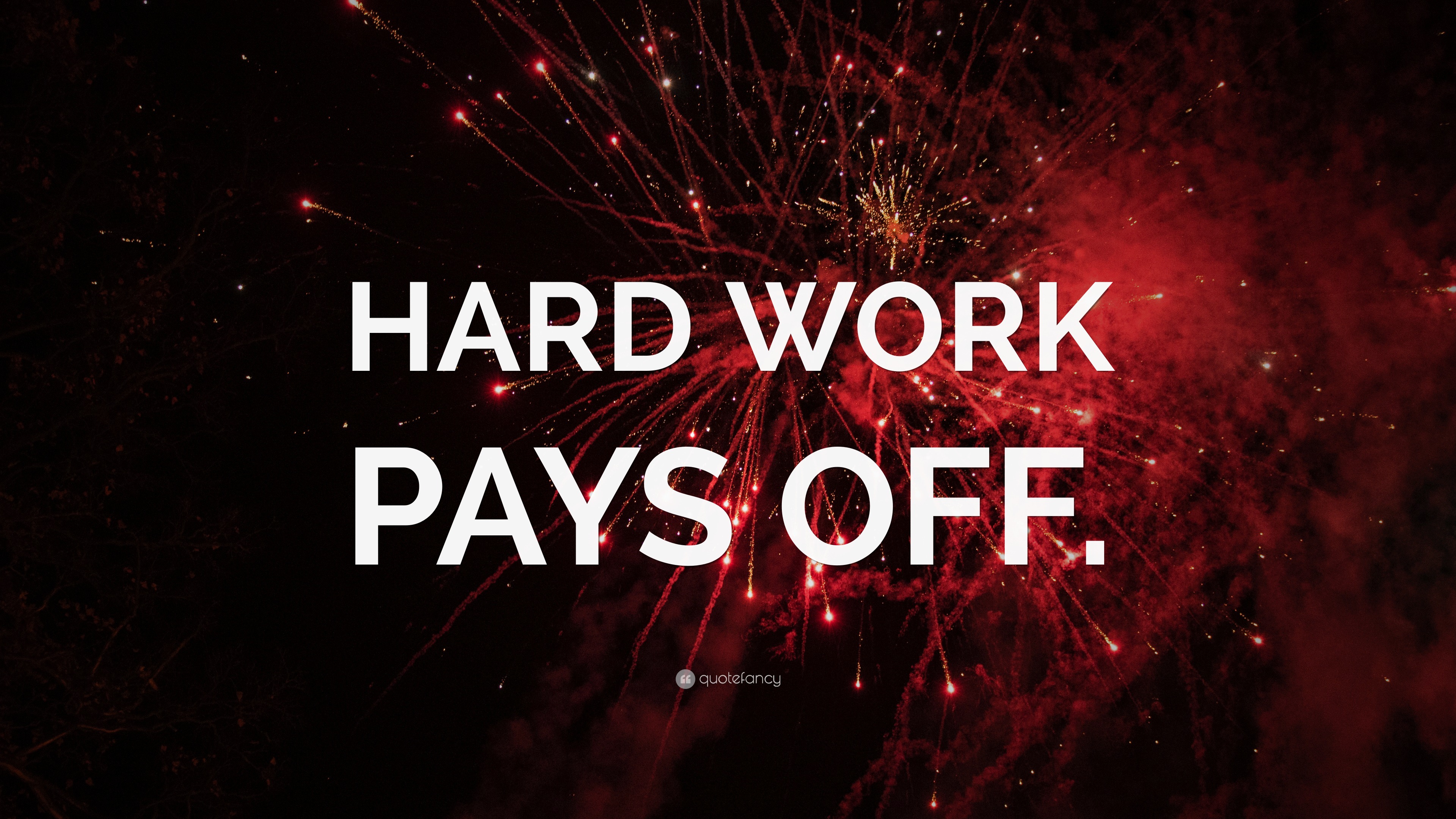 HARD WORK PAYS OFF.” Wallpaper