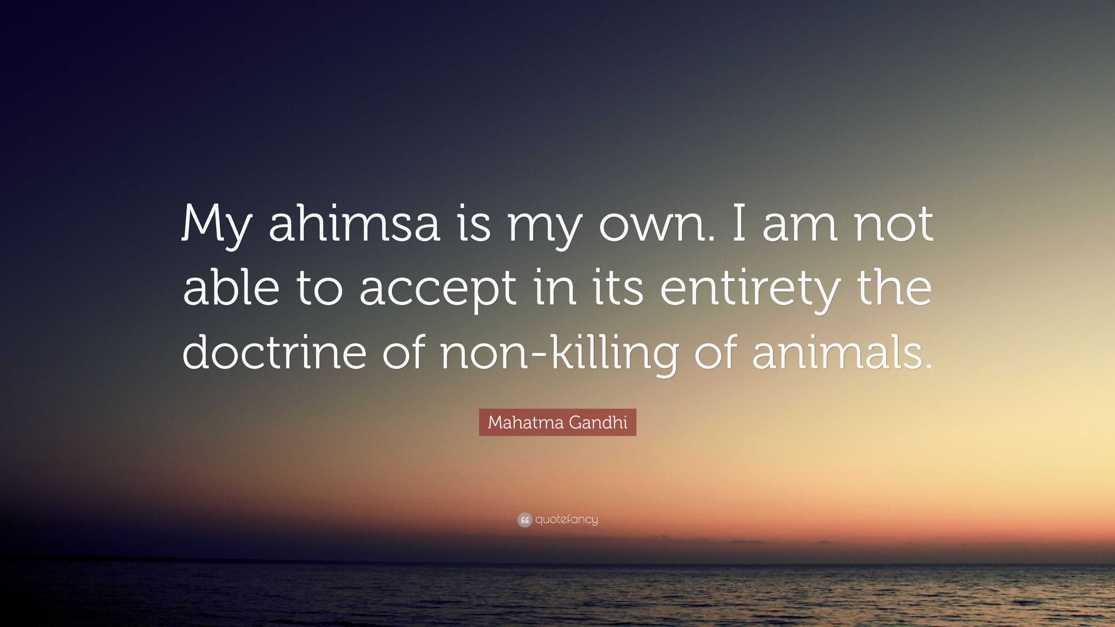 Mahatma Gandhi Quote: “My ahimsa is my
