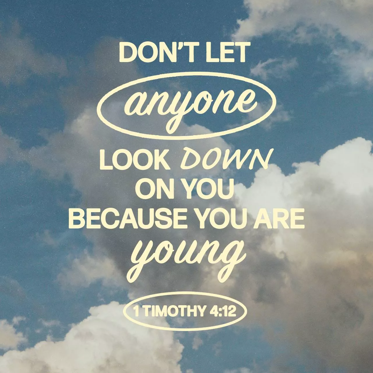 Timothy 4:12 Let no one despise you
