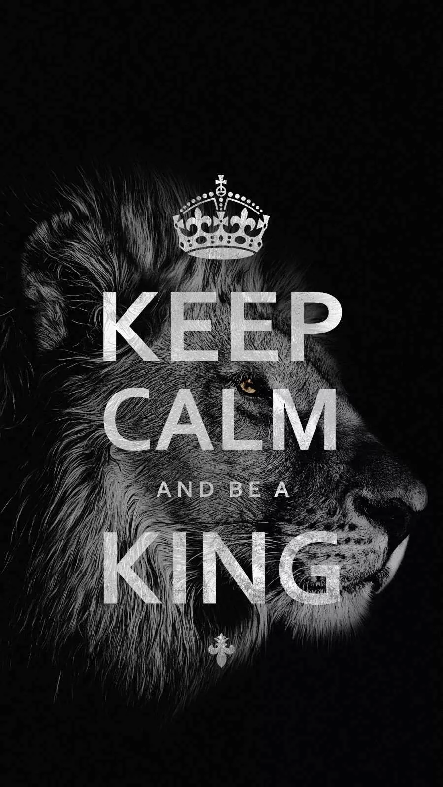 Keep Calm And Be A King