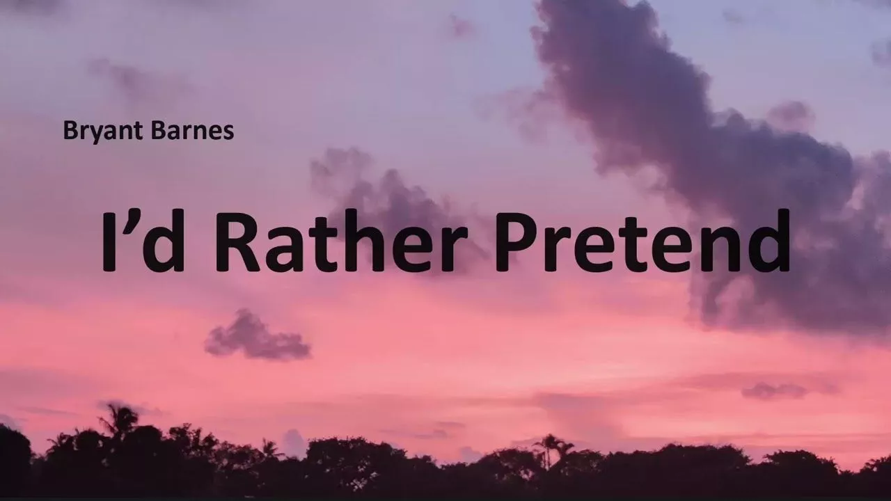 Bryant Barnes'd Rather Pretend