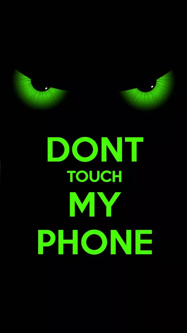 t Touch My Phone Green Eyes Wallpaper