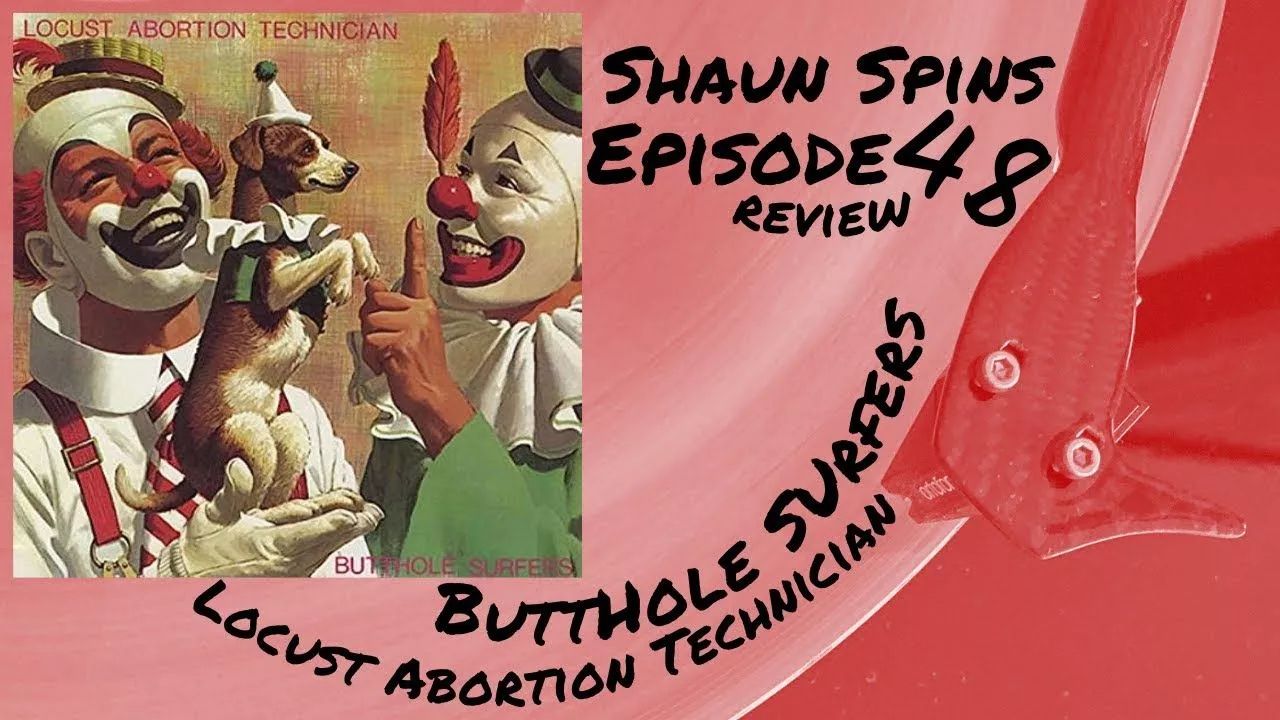 Shaun Spins Ep. 48 Butthole Surfers