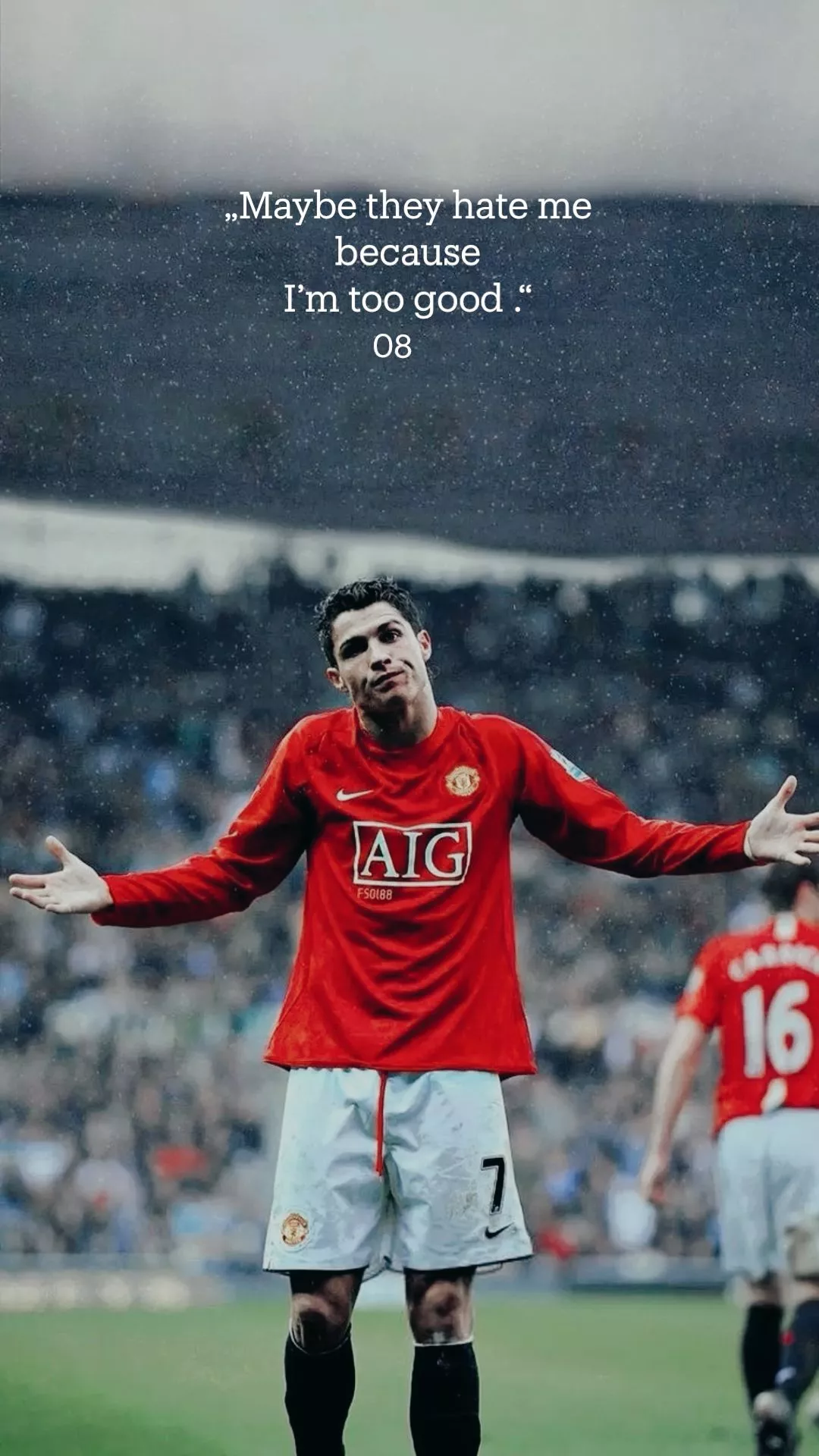 Maybe they hate me because I'm too good .“