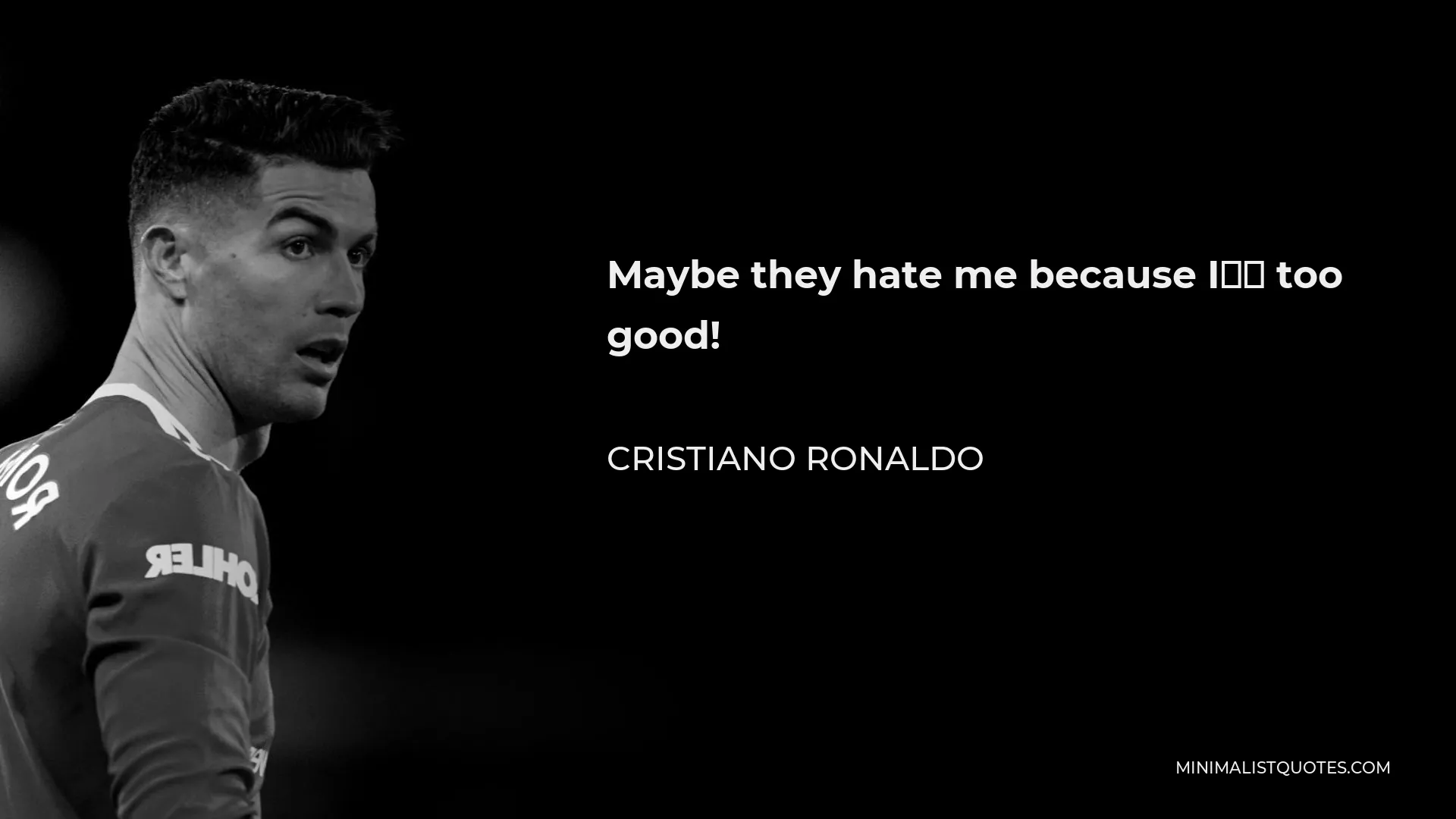 Cristiano Ronaldo Quote: Maybe they
