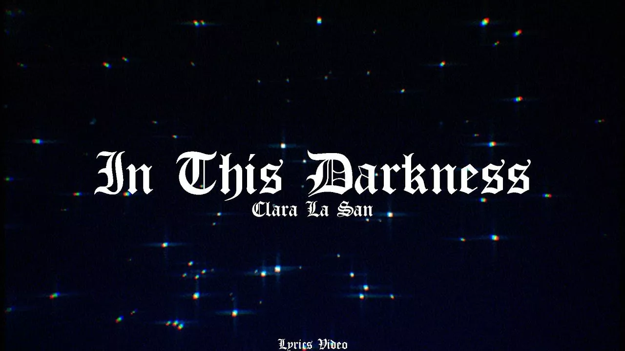 Clara La San This Darkness Lyric